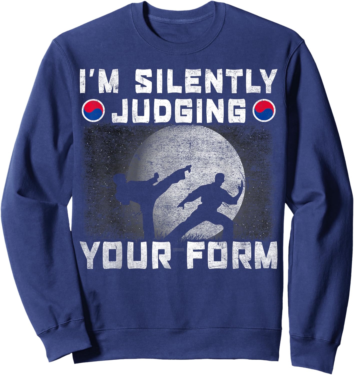 Im Silently Judging Your Form Tang Soo Do Sweatshirt - Sweatshirt | Navy