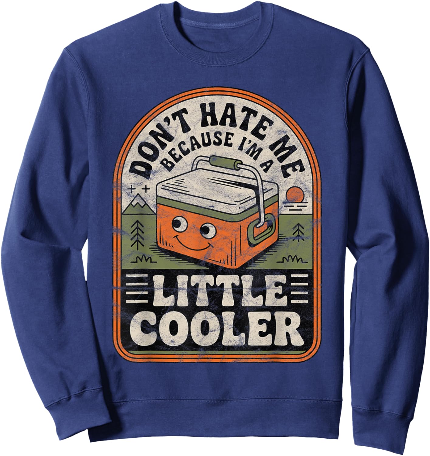 Don’t Hate Me Because I’m a Little Cooler Retro Funny Meme Sweatshirt - Sweatshirt | Navy
