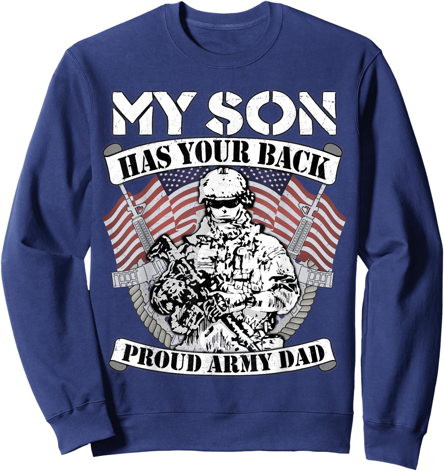 My Son Has Your Back Proud Army Dad - Military Father Gift Sweatshirt - Sweatshirt | Navy
