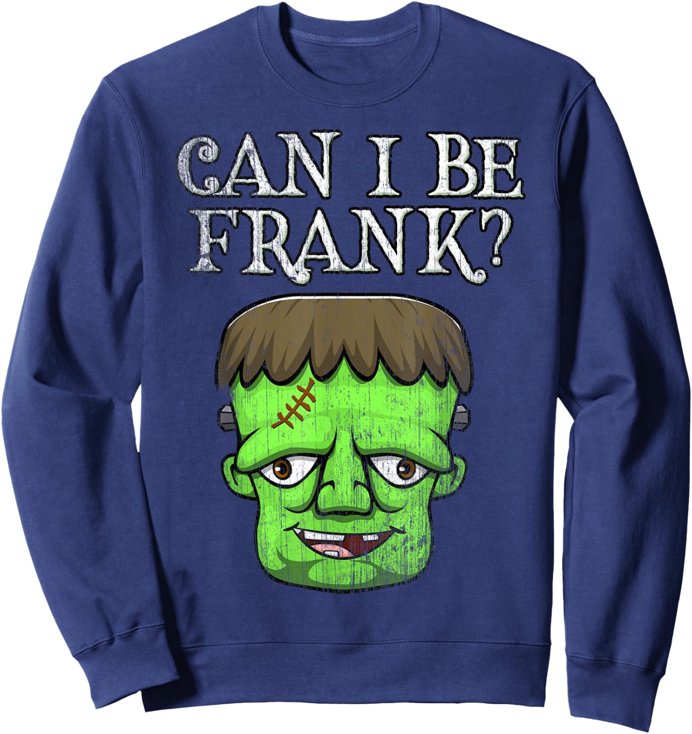 Frankenstein Face Funny Saying Outspoken Monster First Name Sweatshirt - Sweatshirt | Navy