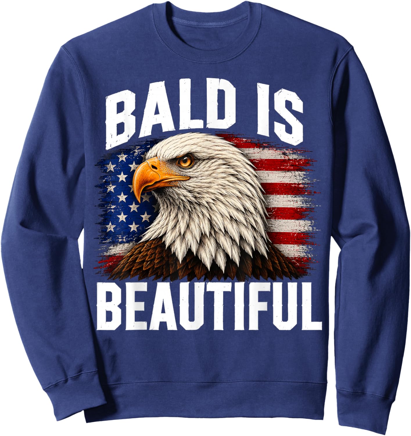 Bald is Beautiful 4th of July Independence Day Bald Eagle Sweatshirt - Sweatshirt | Navy