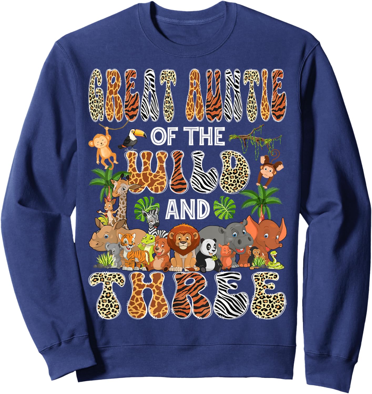 Great Auntie Of The Wild & Three 3Rd Birthday Safari Jungle Sweatshirt - Sweatshirt | Navy