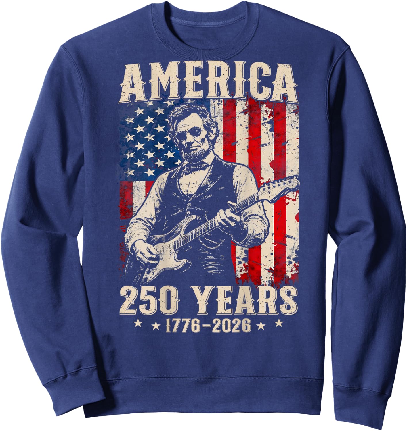 (On Back) Abraham Lincoln Playing Guitar 4th July 250 Years Sweatshirt - Sweatshirt | Navy