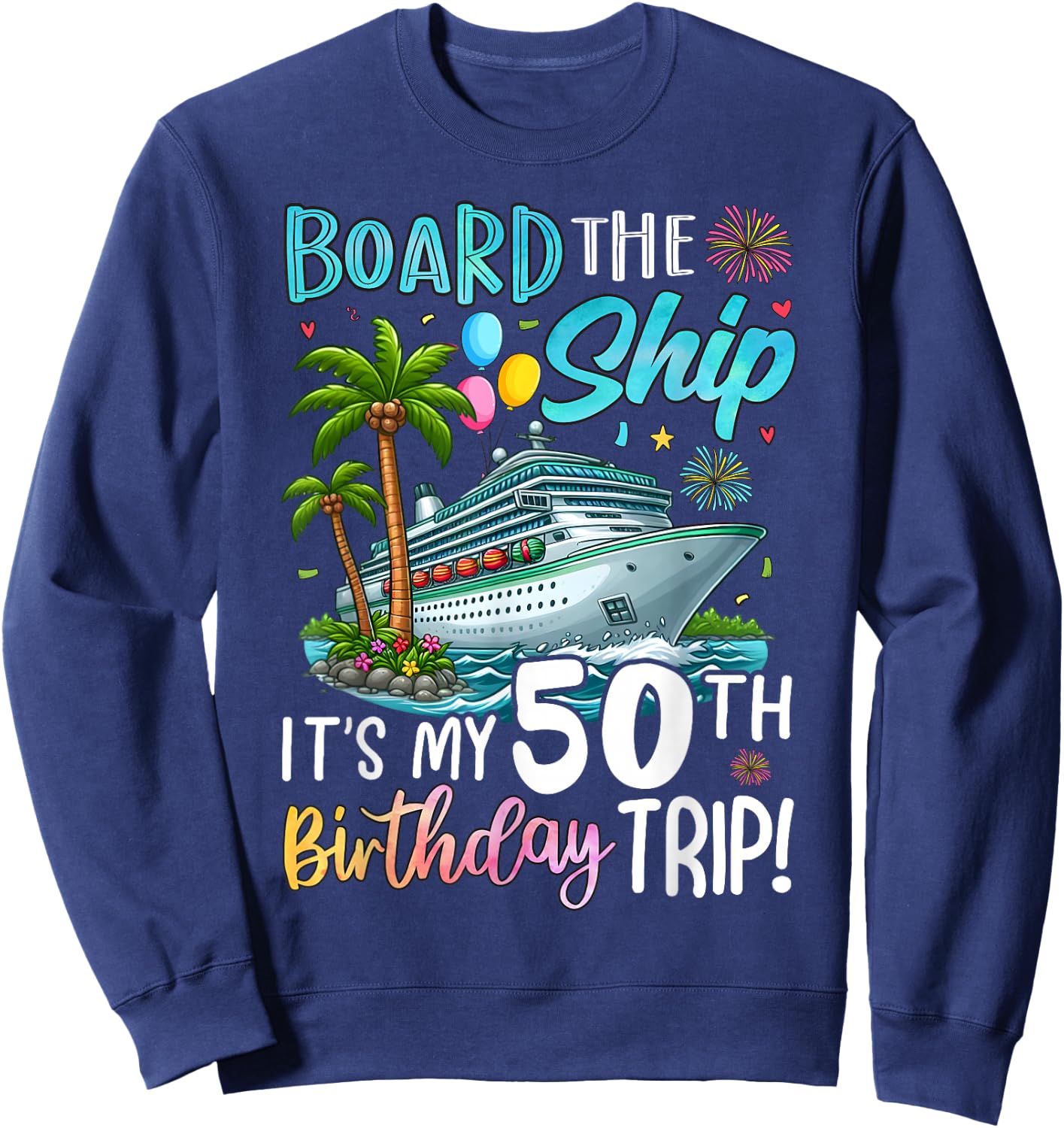 50th Birthday Cruise Ship Vacation Celebration Sweatshirt - Sweatshirt | Navy