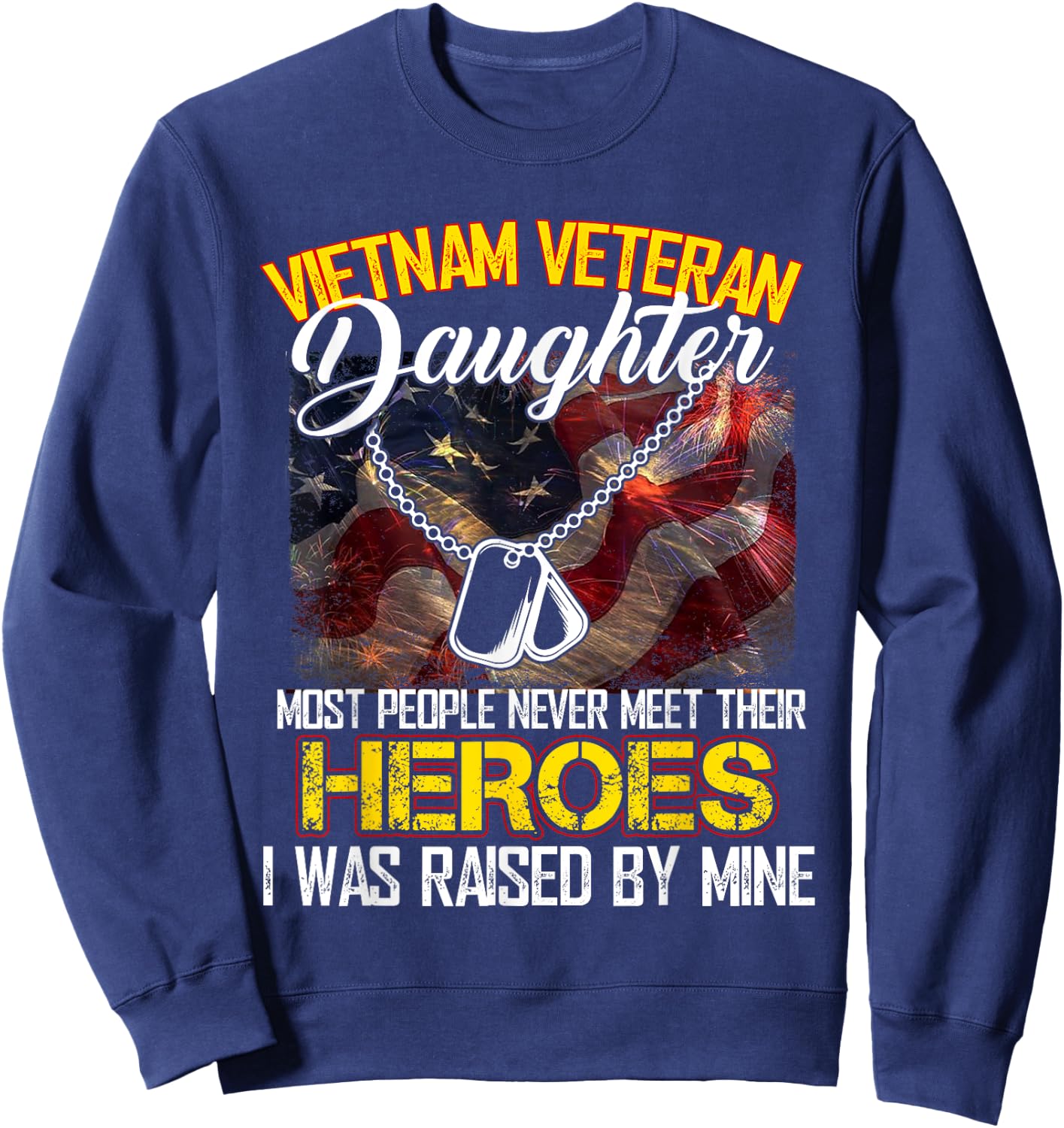 Proud Vietnam Veteran's Daughter I Was Raised By Mine Gift Sweatshirt - Sweatshirt | Navy