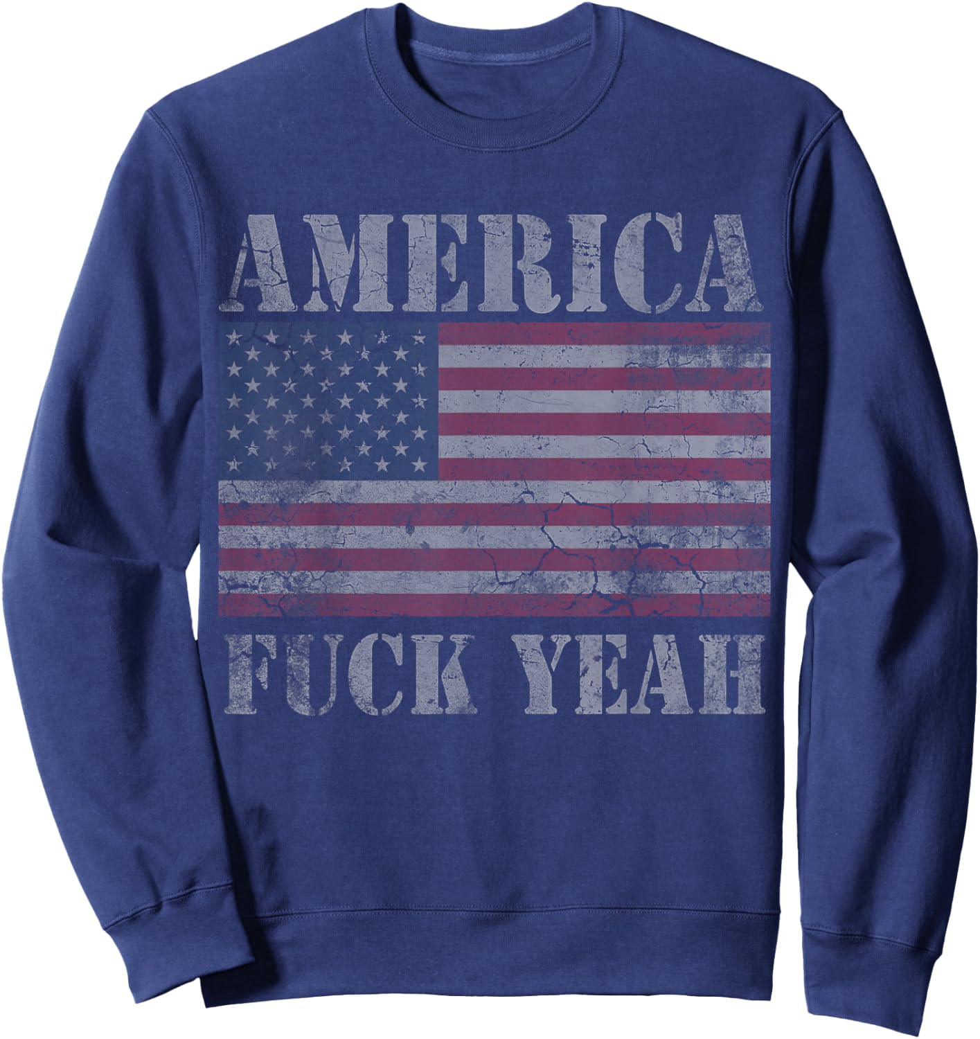 America Fuck Yeah USA Funny Quotes Patriotic Sweatshirt - Sweatshirt | Navy