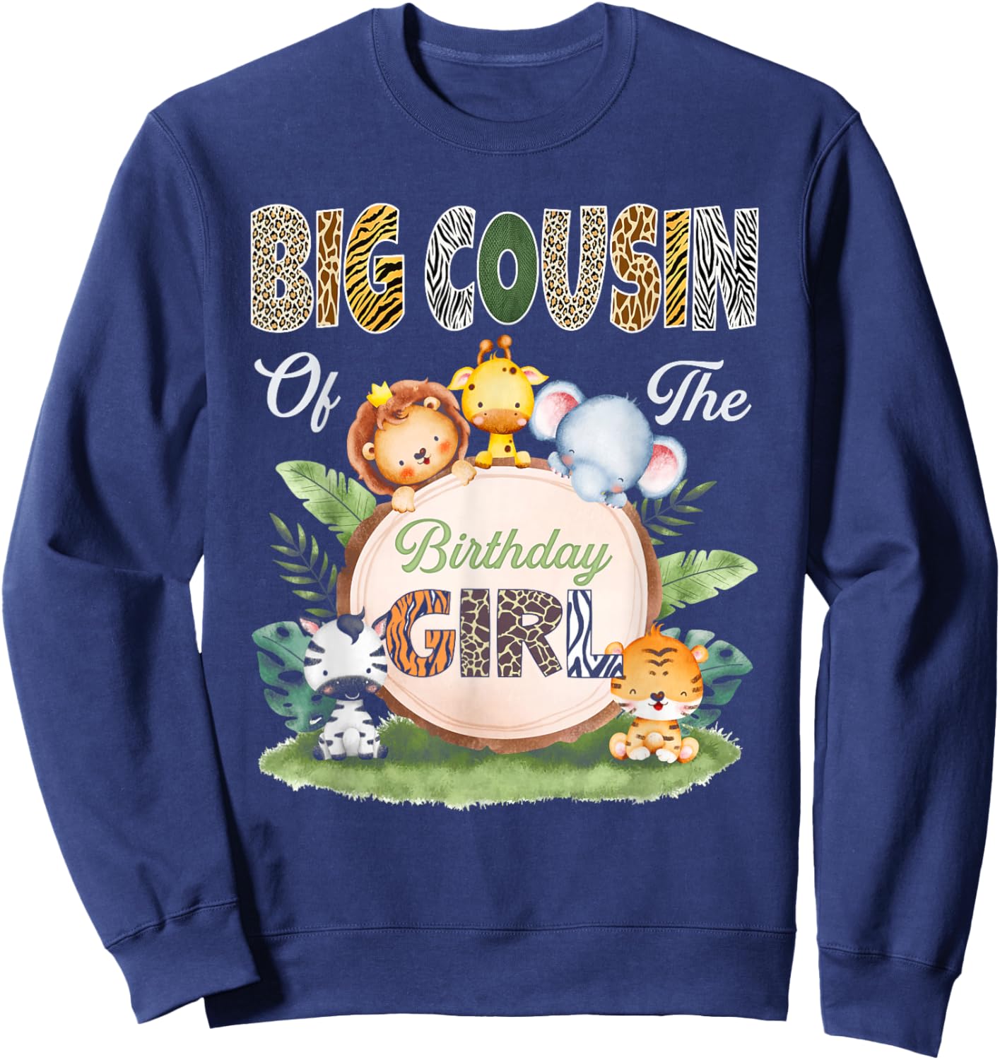 Wild Big Cousin of The Birthday Girl Zoo Safari Jungle Sweatshirt - Sweatshirt | Navy