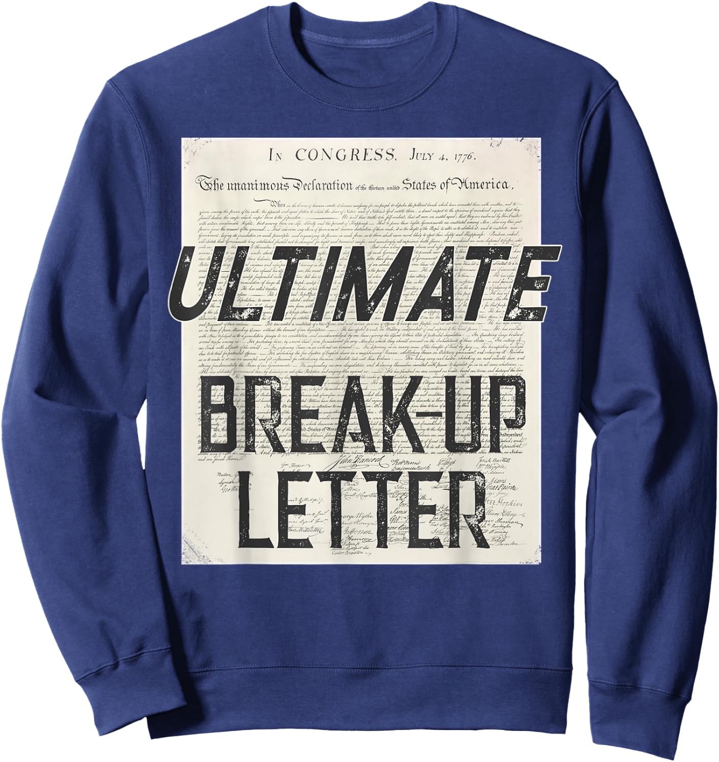 Declaration Of Independence Ultimate Break-Up Letter Sweatshirt - Sweatshirt | Navy