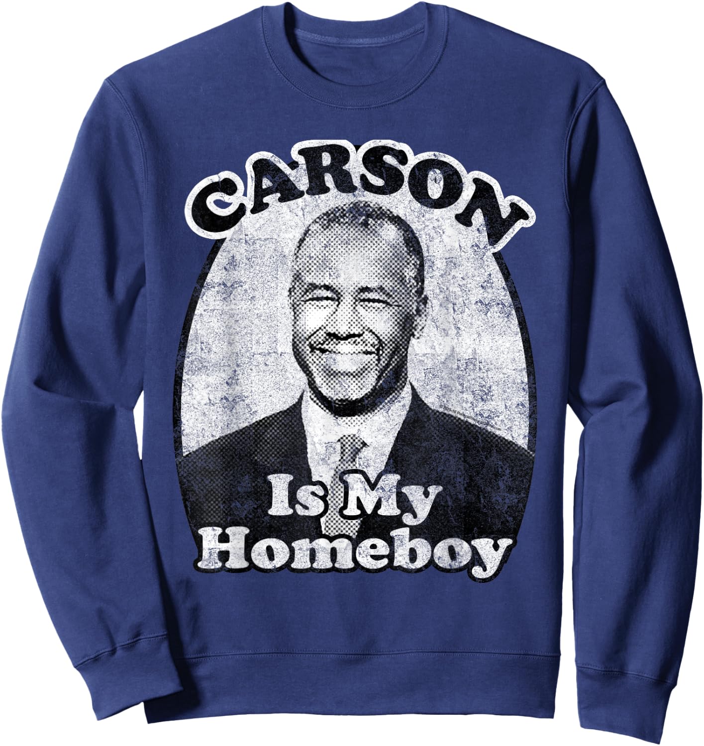 Ben Carson is my Homeboy 2016 Vintage T Shirt Sweatshirt - Sweatshirt | Navy