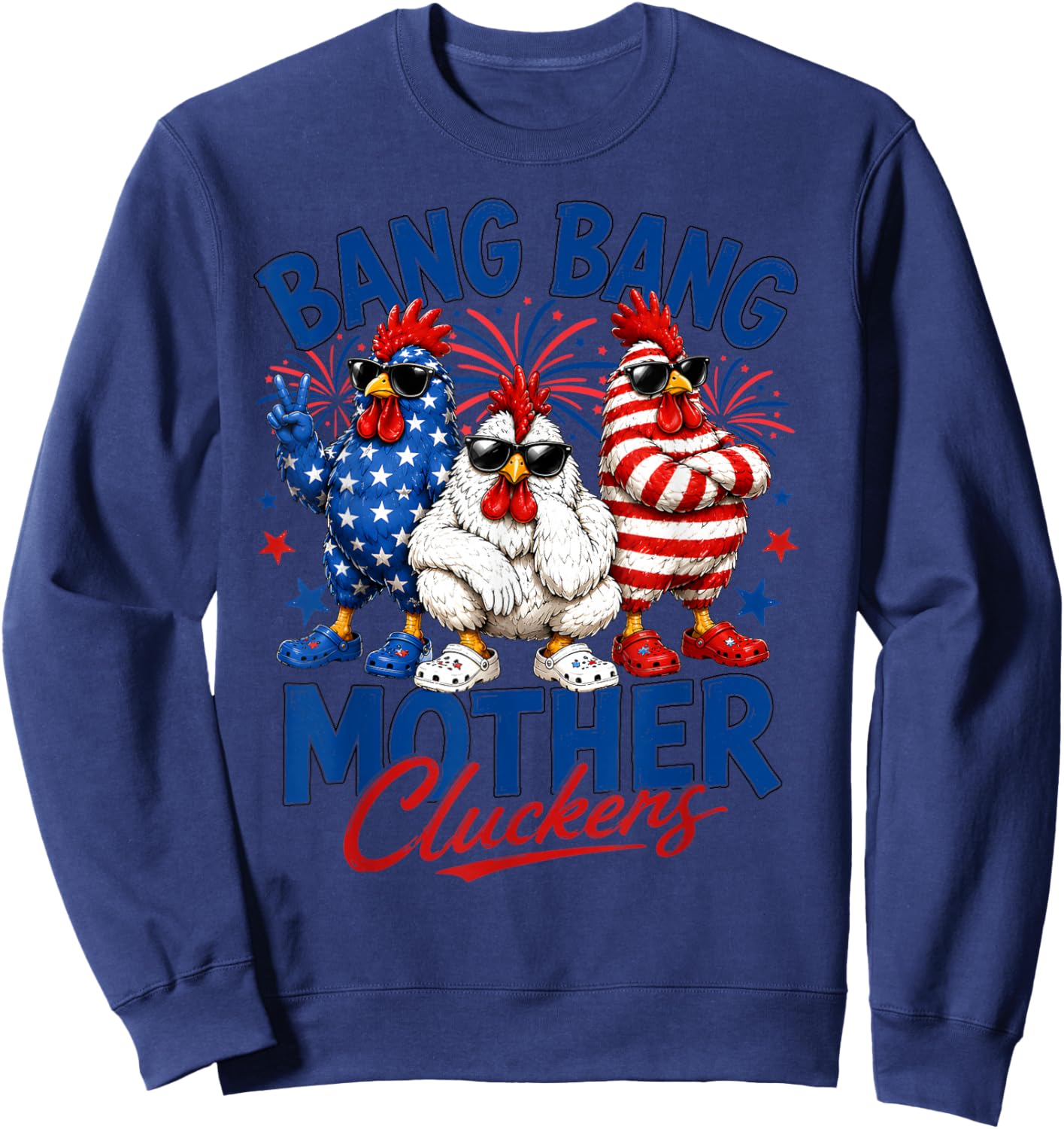 Bang Bang Mother Cluckers, 4th of July, American Chicken Sweatshirt - Sweatshirt | Navy