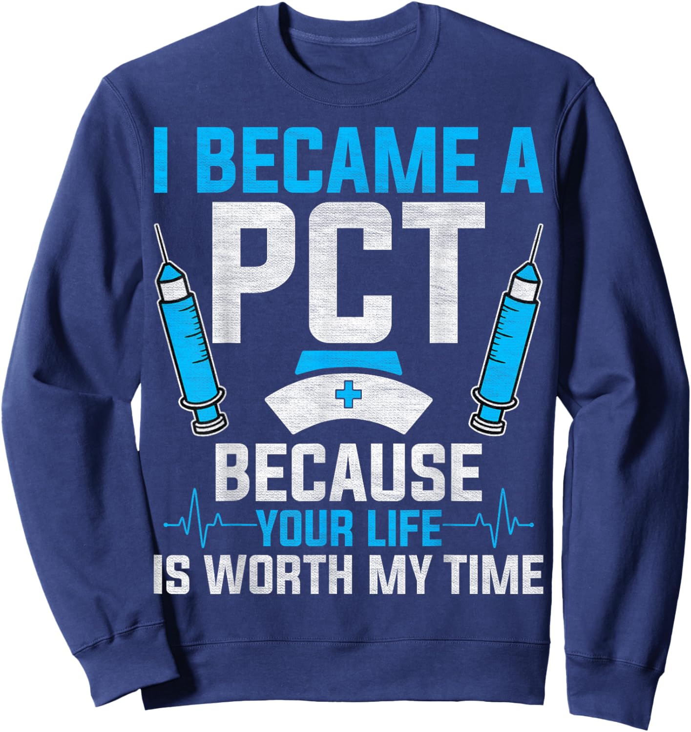 I Became a PCT Because - Patient Care Technician PCT Week Sweatshirt - Sweatshirt | Navy