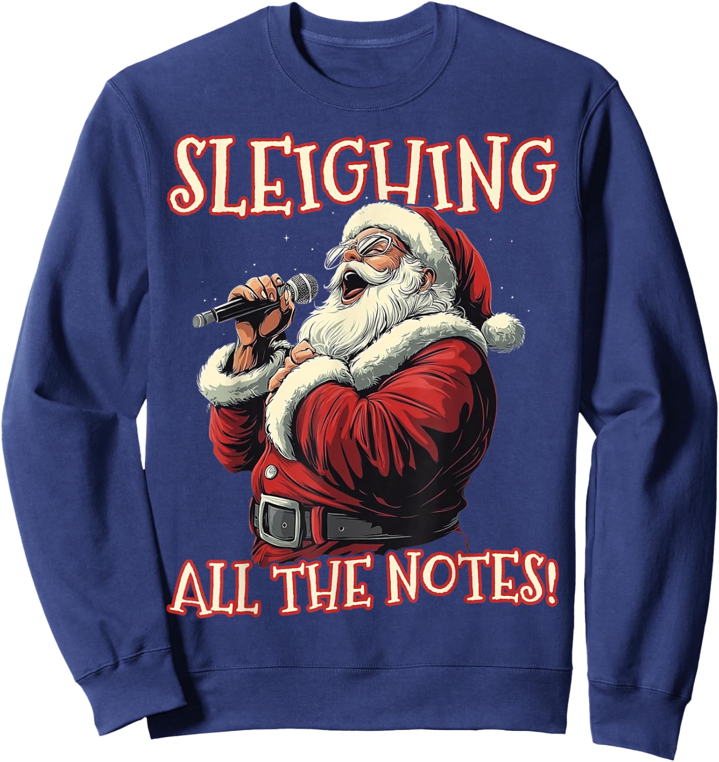 Sleighing All the Notes Santa Christmas Music Santa Singing Sweatshirt - Sweatshirt | Navy