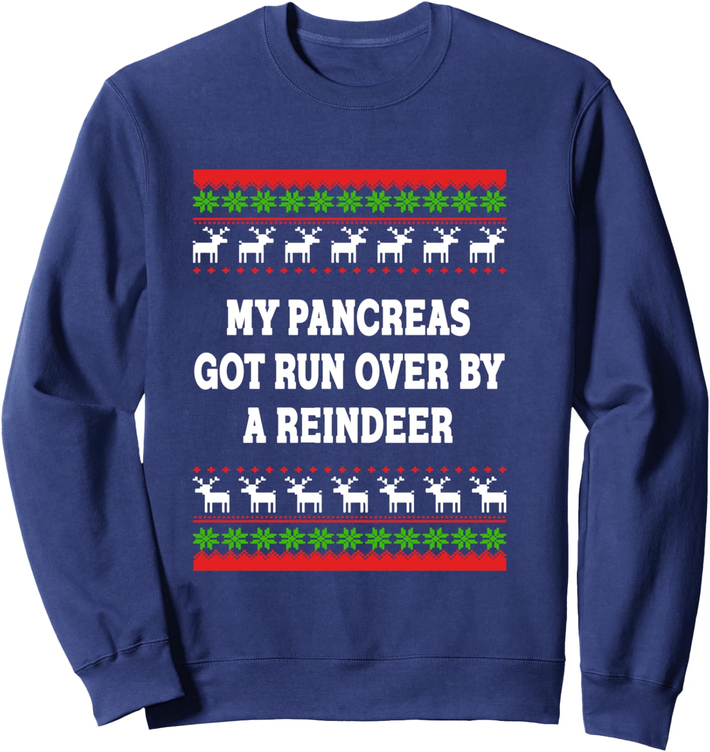 Funny Shirt For Diabetes Warriors : My Pancreas Got Run Over By A Reindeer Sweatshirt - Sweatshirt | Navy