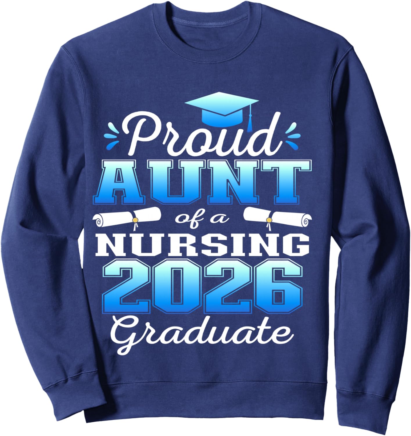 Proud Aunt Class of 2026 Nursing Graduate Nurse Sweatshirt - Sweatshirt | Navy