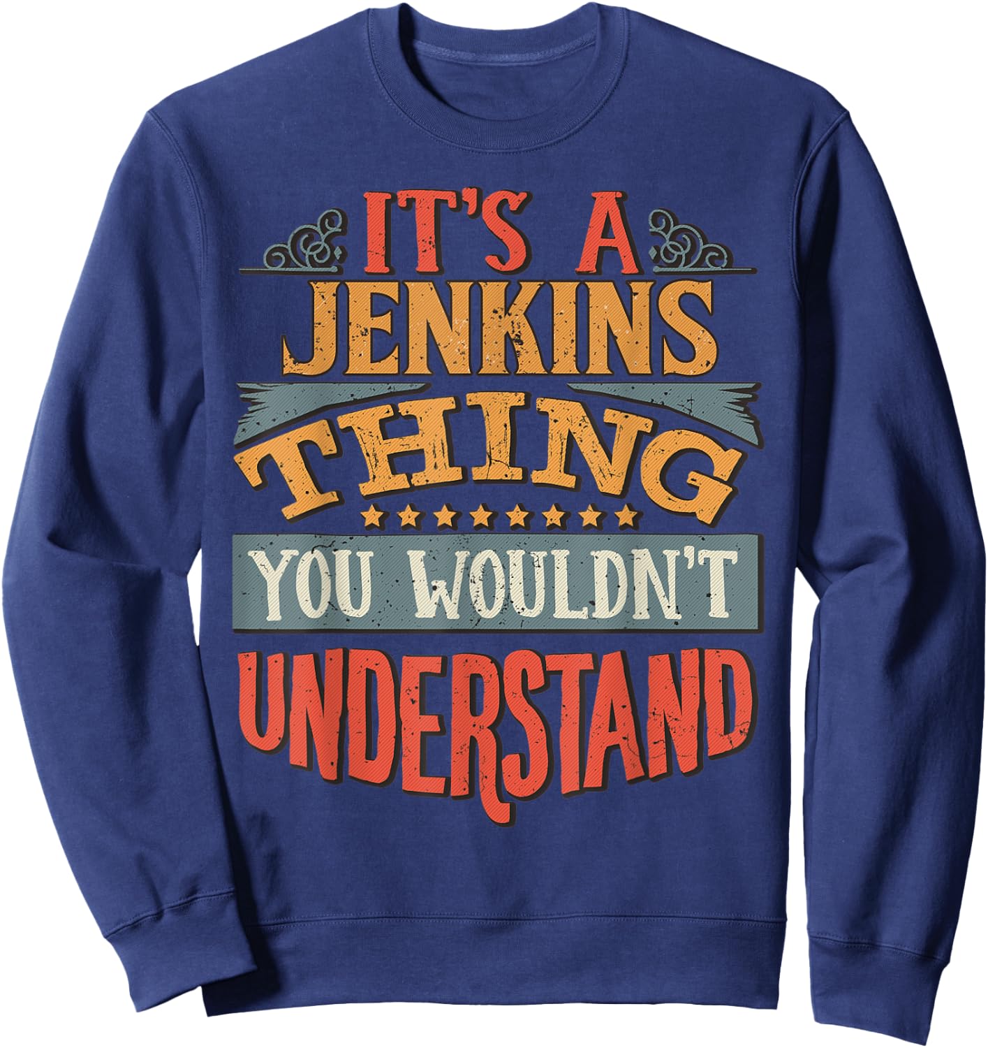 It's A Jenkins Thing You Wouldn't Understand Sweatshirt - Sweatshirt | Navy