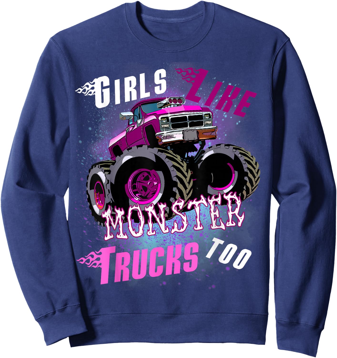 Girls Like Monster Trucks Too Women Monster Truck Sweatshirt - Sweatshirt | Navy