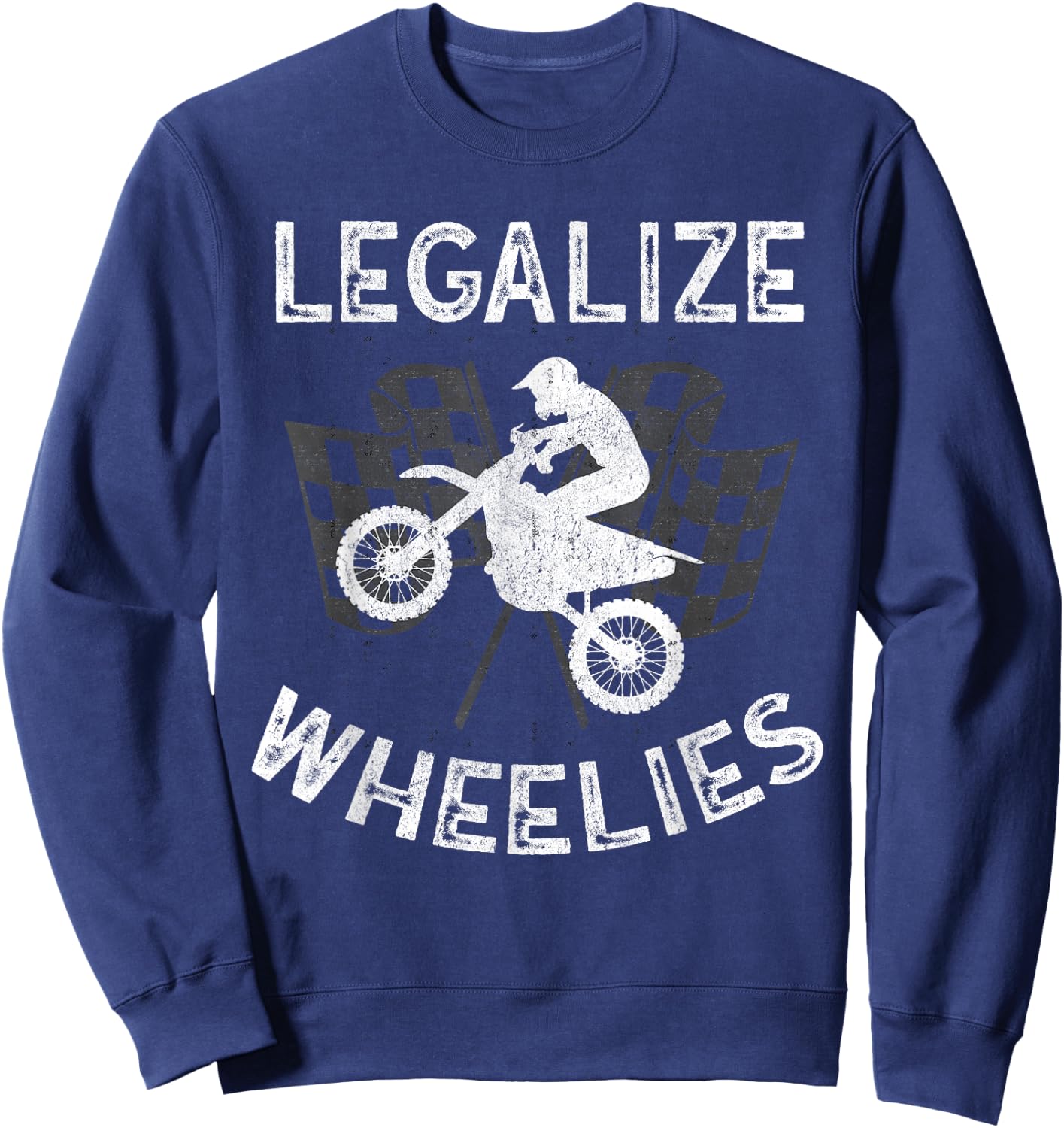 Legalize Wheelies Motorcycle Dirt Bike Motorsports Sweatshirt - Sweatshirt | Navy