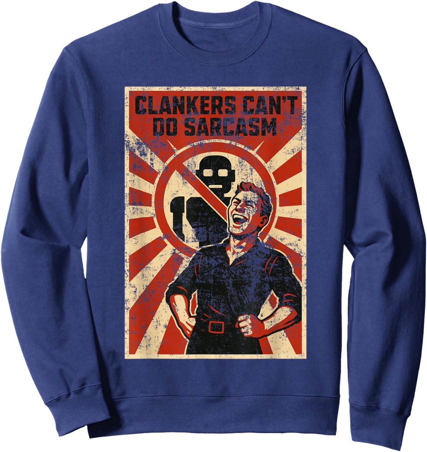 Retro Clanker Can't Do Sarcasm Funny Robot Poster Sweatshirt - Sweatshirt | Navy