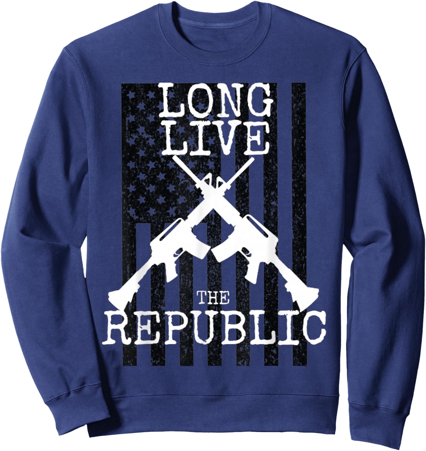Long Live the Republic T Shirt US Flag Patriotic American Sweatshirt - Sweatshirt | Navy