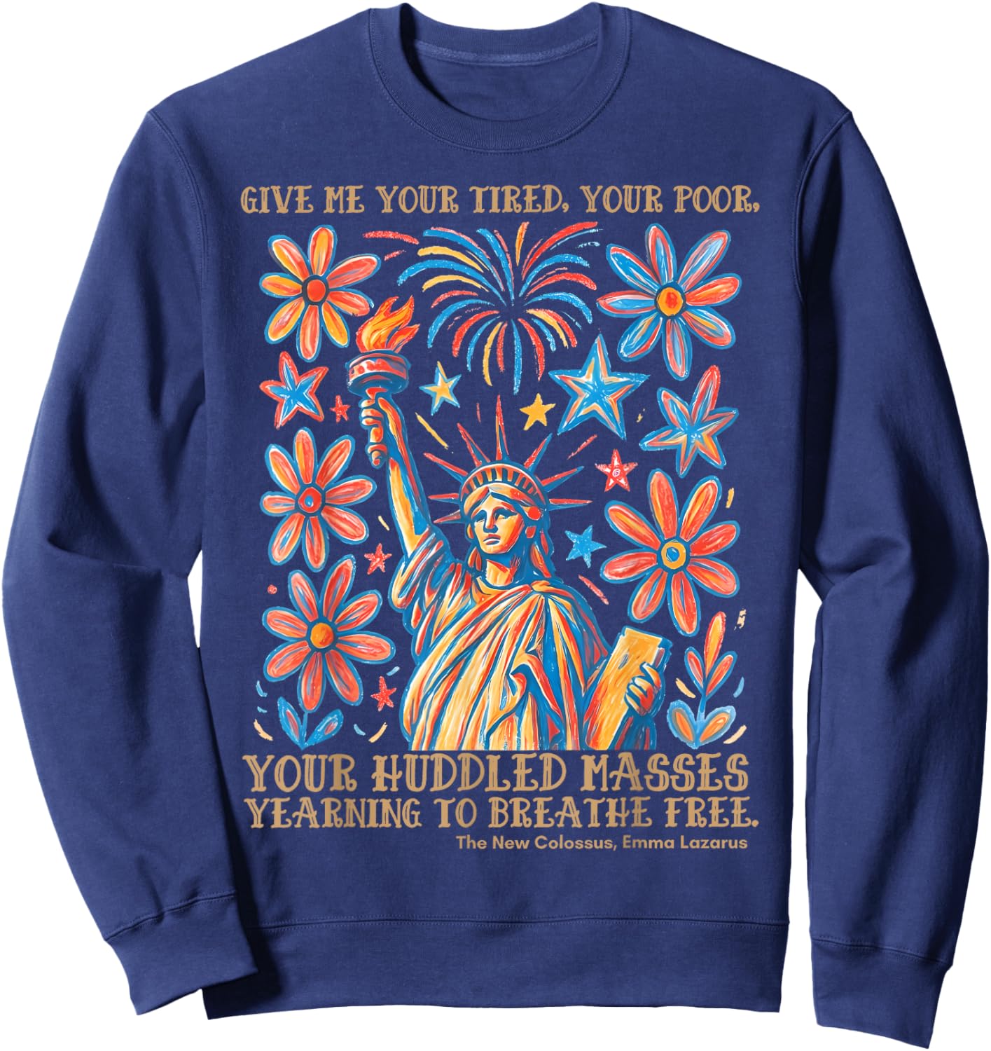 Give Me Your Tired Your Poor Statue of Liberty 4th of July Sweatshirt - Sweatshirt | Navy