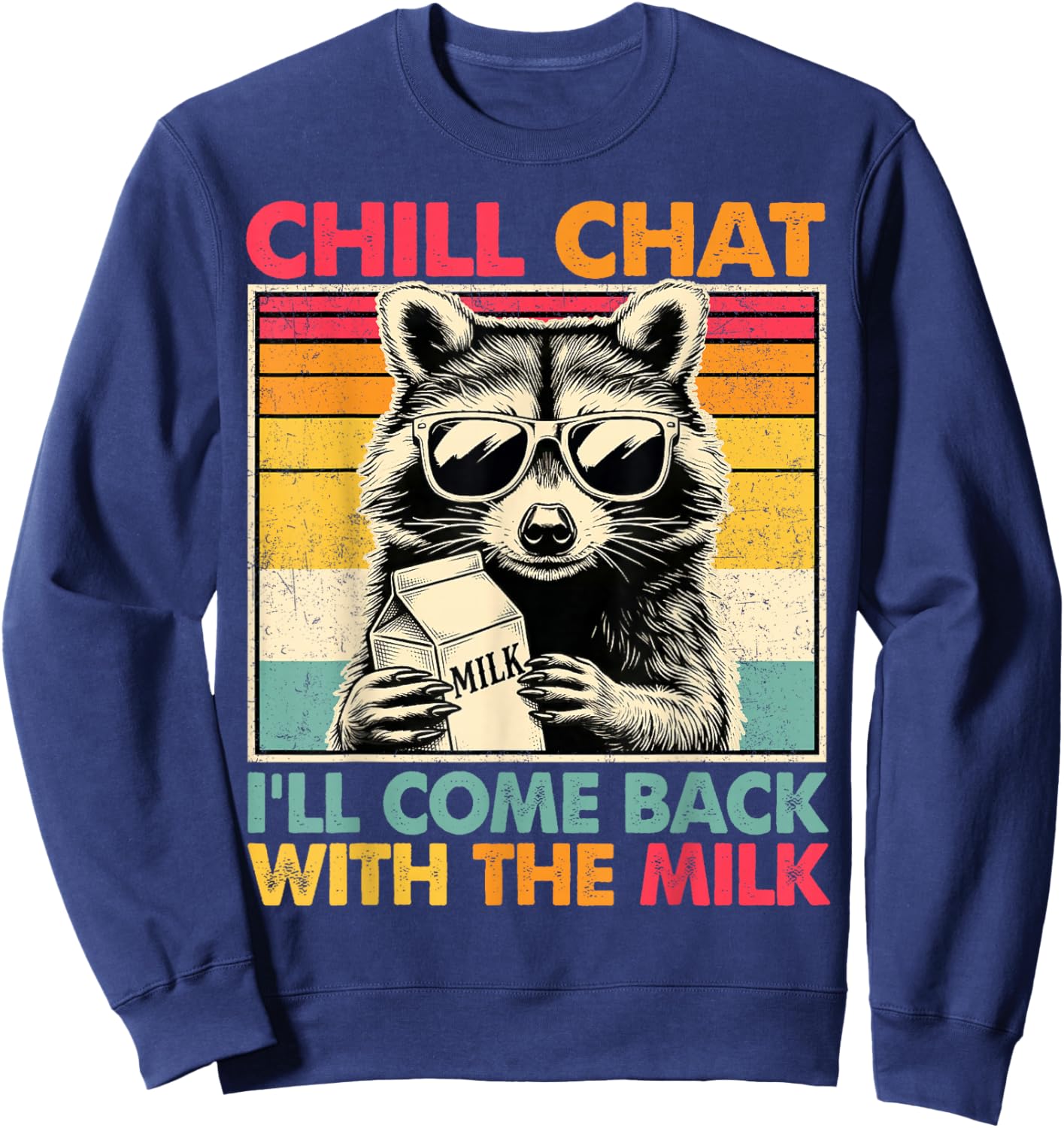 Chill Chat I'll Come Back with The Milk Funny Raccoon Dad Sweatshirt - Sweatshirt | Navy