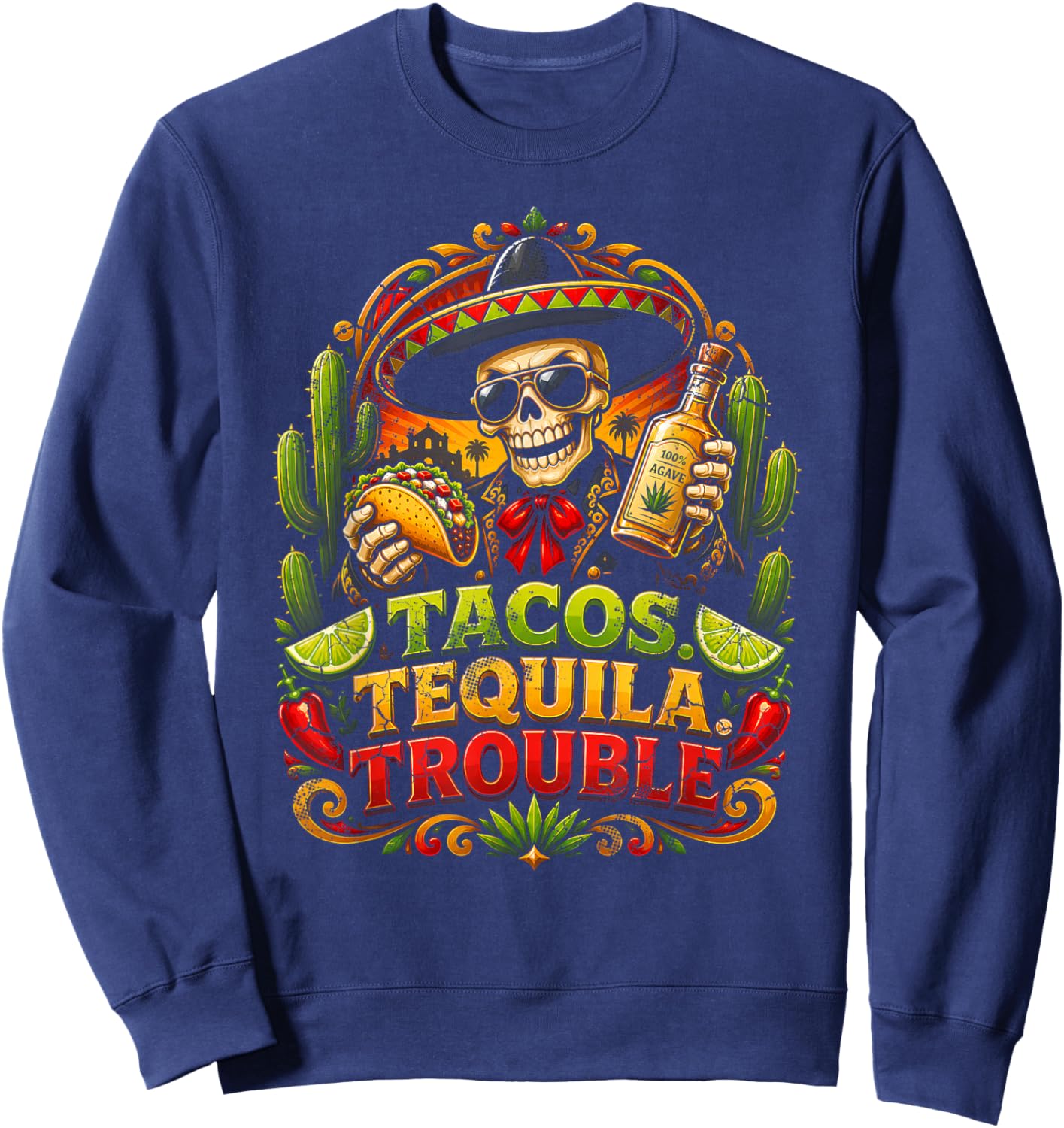 Tacos Tequila Trouble Funny Skeleton Fiesta Party Humor Sweatshirt - Sweatshirt | Navy
