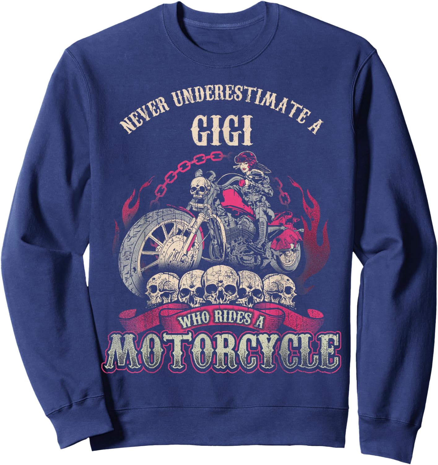 Gigi Biker Chick Gift Never Underestimate Motorcycle Sweatshirt - Sweatshirt | Navy