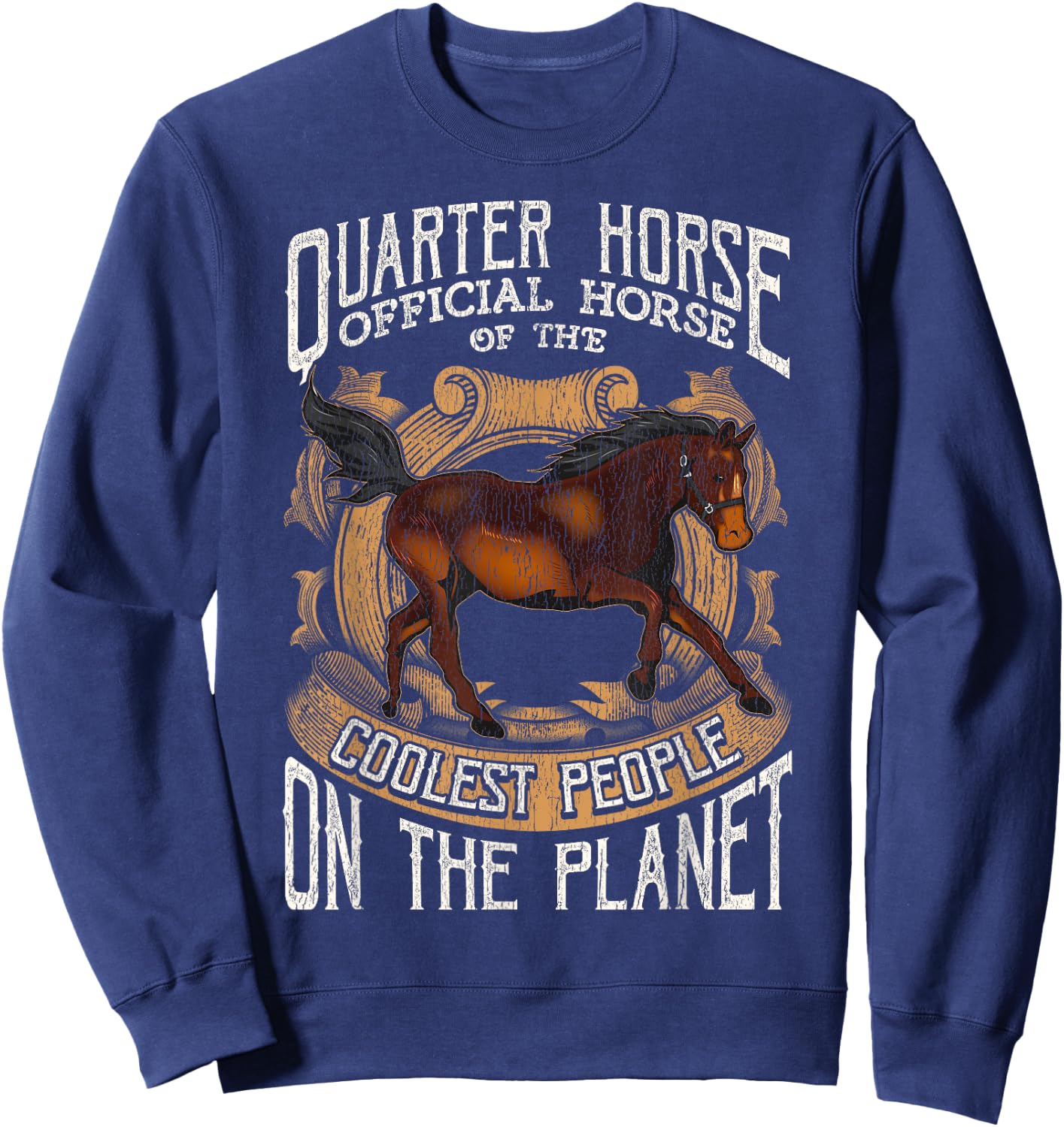 Quarter Horse: Official Horse of the Coolest People Sweatshirt - Sweatshirt | Navy
