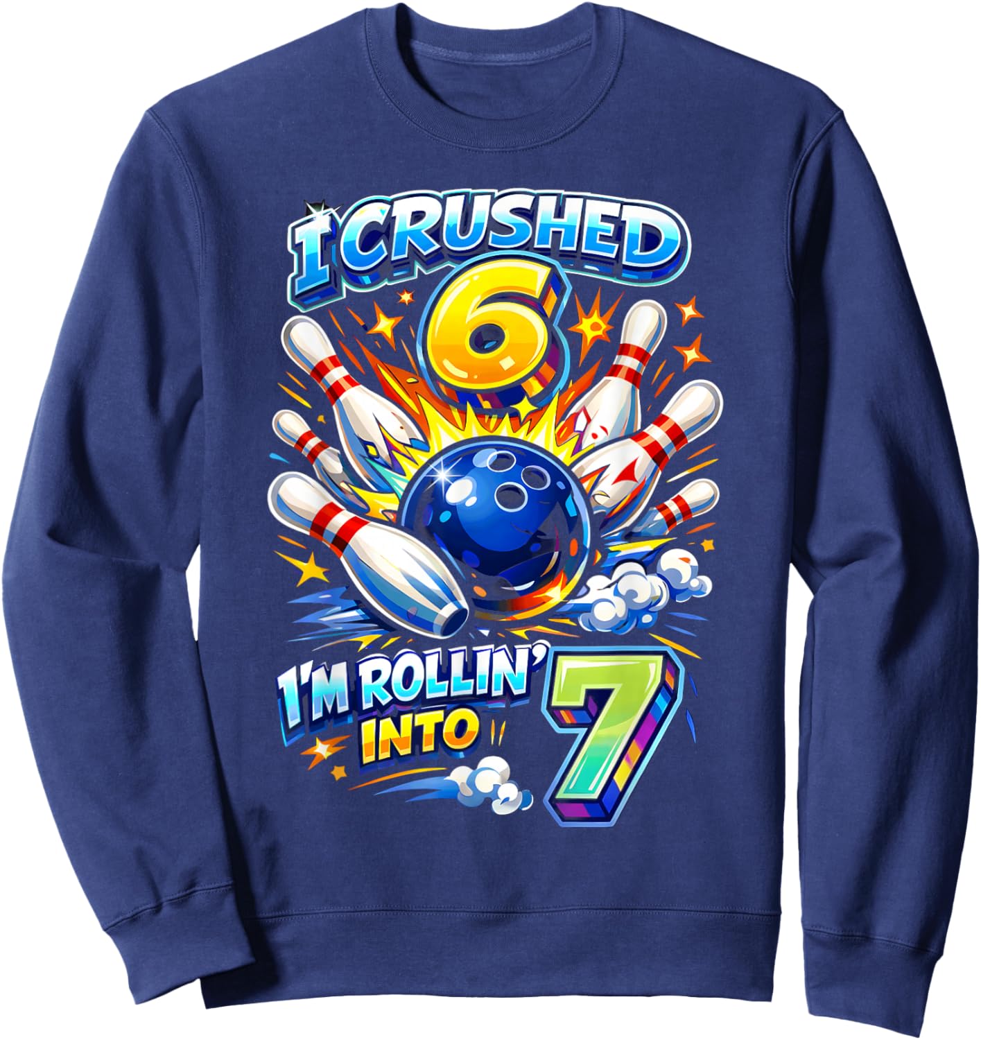 I Crushed 6 I'm Rollin into 7 Bowling 7th Birthday Boy Party Sweatshirt - Sweatshirt | Navy