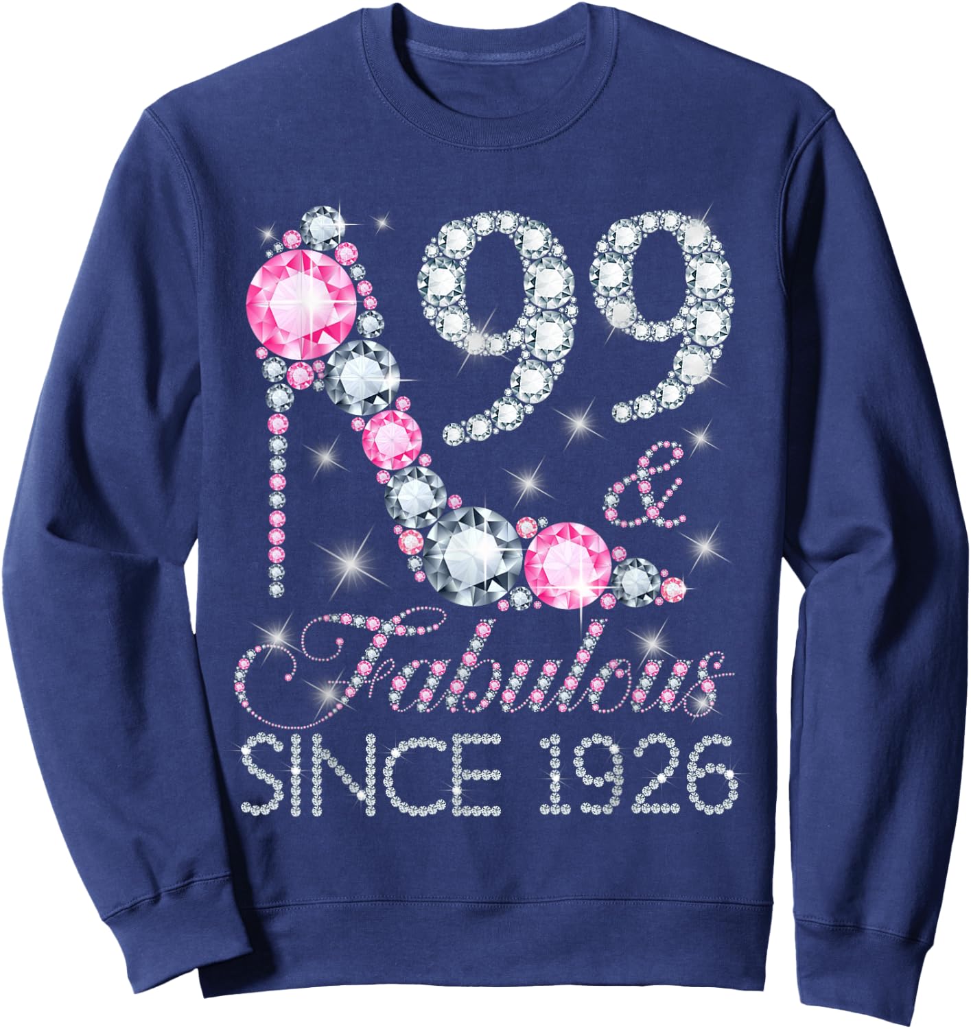 99 And Fabulous Since 1926 Happy 99Th Birthday Girl Lady Sweatshirt - Sweatshirt | Navy