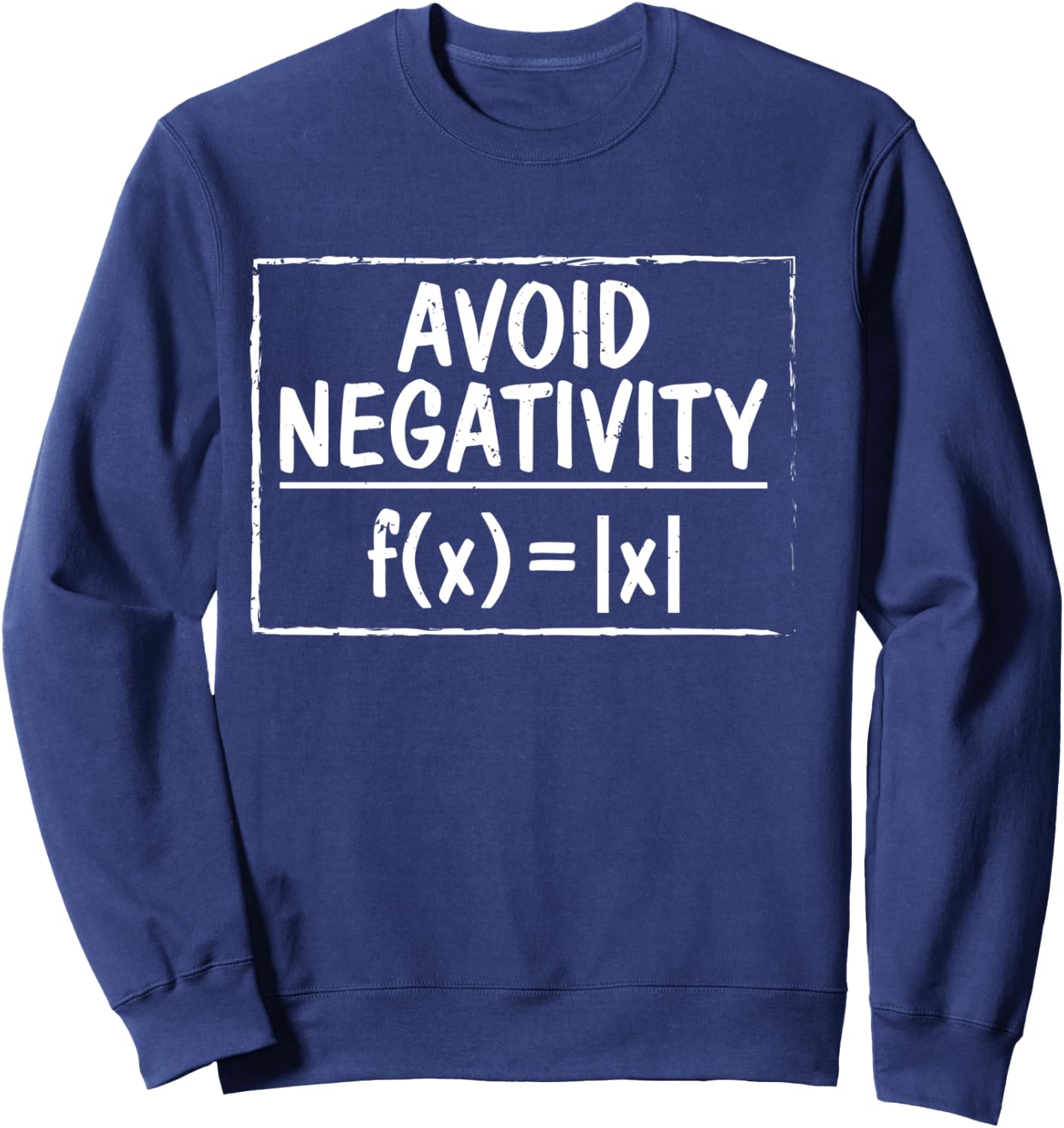 Avoid Negativity Funny Math Problem Engineer Sweatshirt - Sweatshirt | Navy