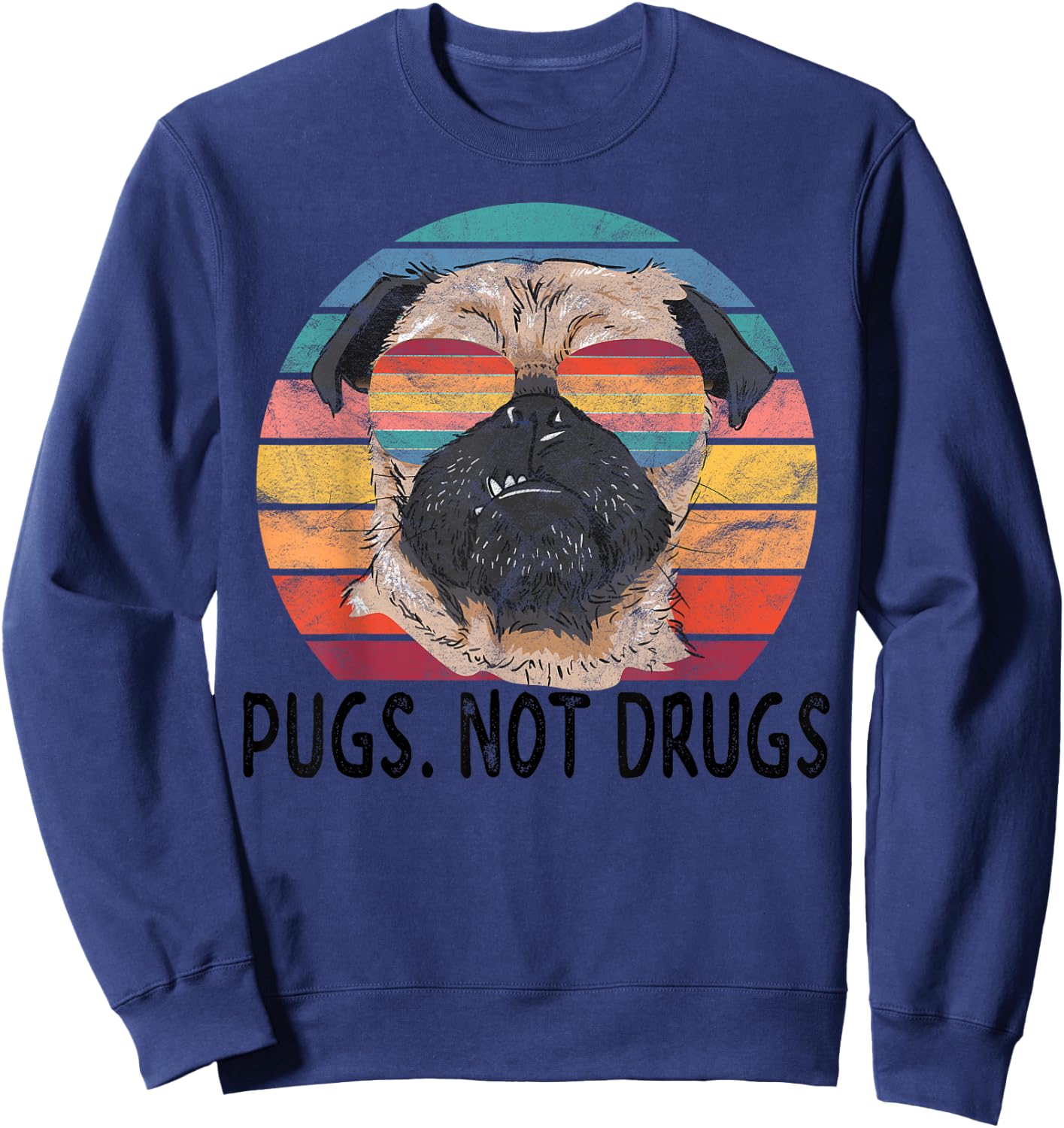 Pugs Not Drugs Funny Pug Lover Retro Vintage Sweatshirt - Sweatshirt | Navy