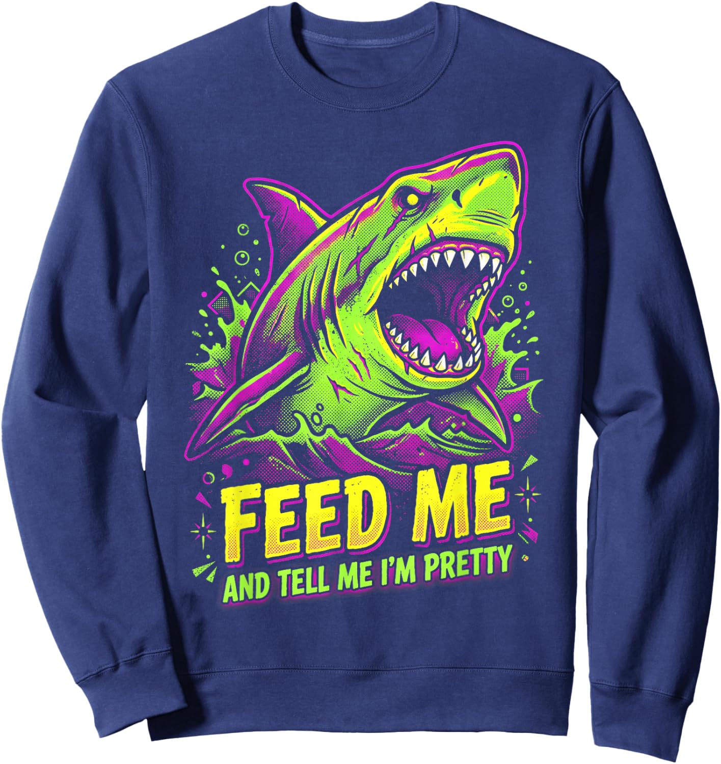 Retro 80s Feed Me and Tell Me I'm Pretty Shark Sweatshirt - Sweatshirt | Navy