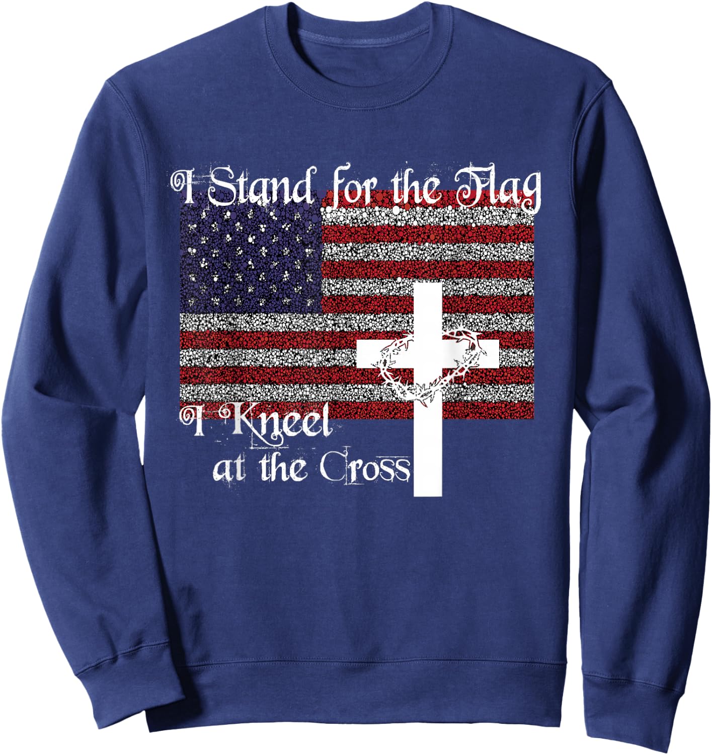 Stand for the Flag, I Kneel at the Cross Patriotic Christian Sweatshirt - Sweatshirt | Navy