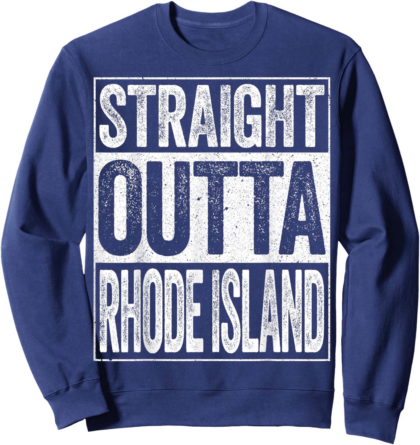 Straight Outta Rhode Island Shirt Men Women Kids RI State Sweatshirt - Sweatshirt | Navy