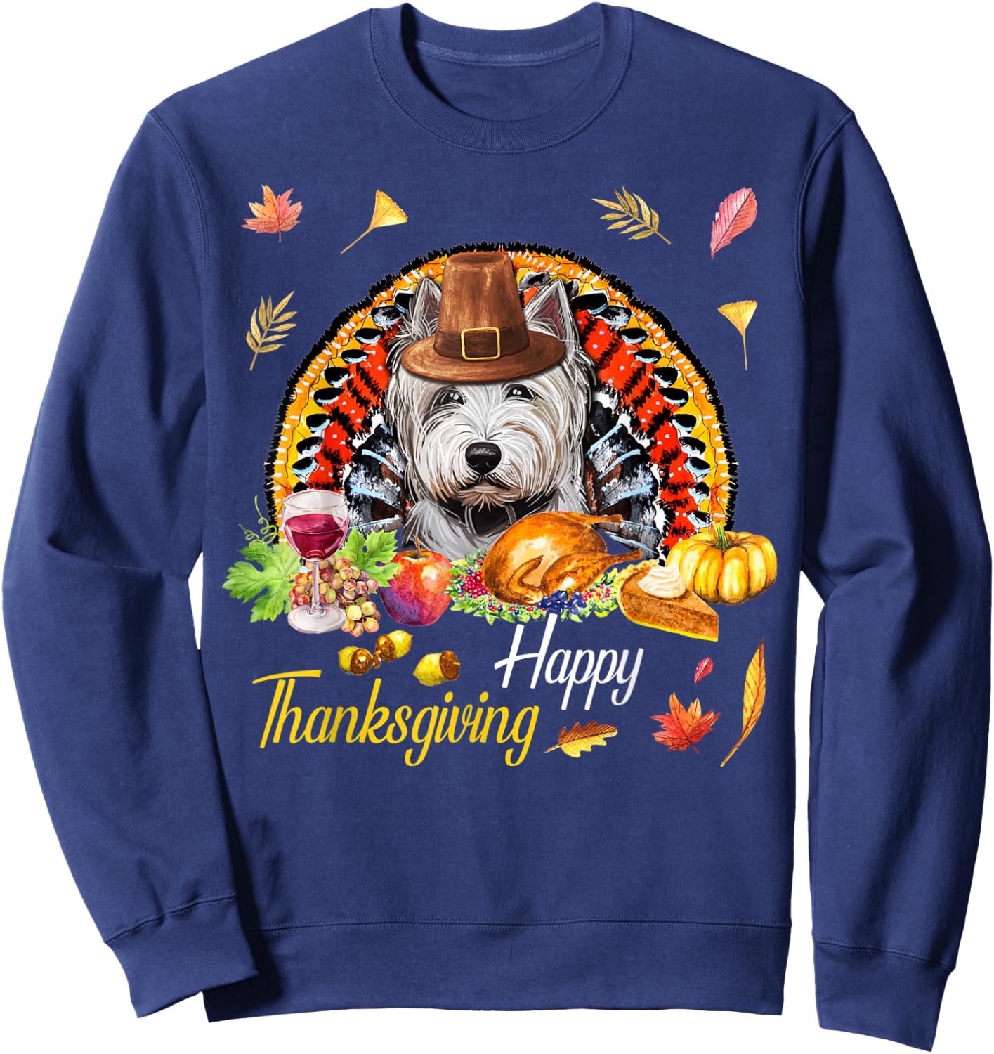 Happy Thanksgiving day Westie Dog Funny Dog Mom gifts Sweatshirt - Sweatshirt | Navy