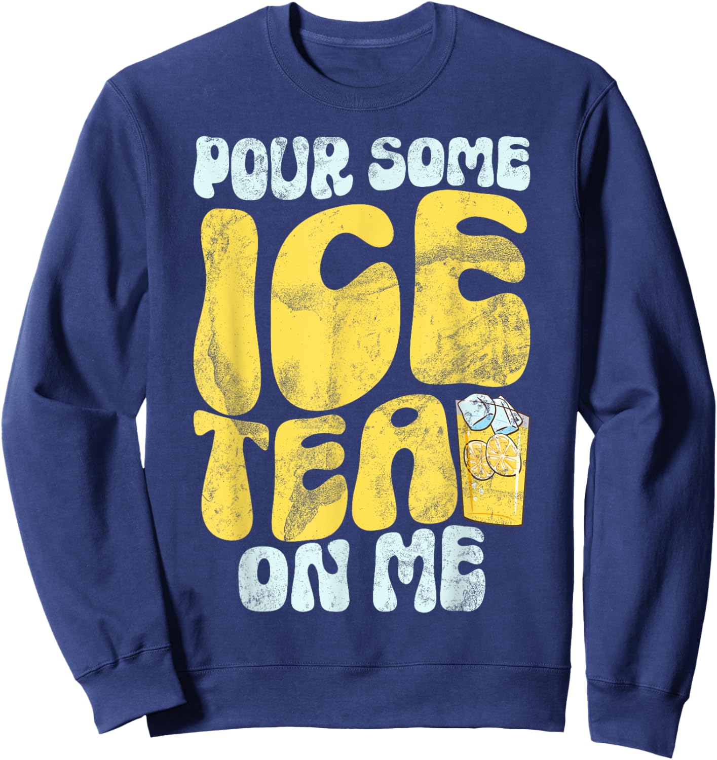 Pour Some Ice Tea on Me Ice Tea Sweatshirt - Sweatshirt | Navy