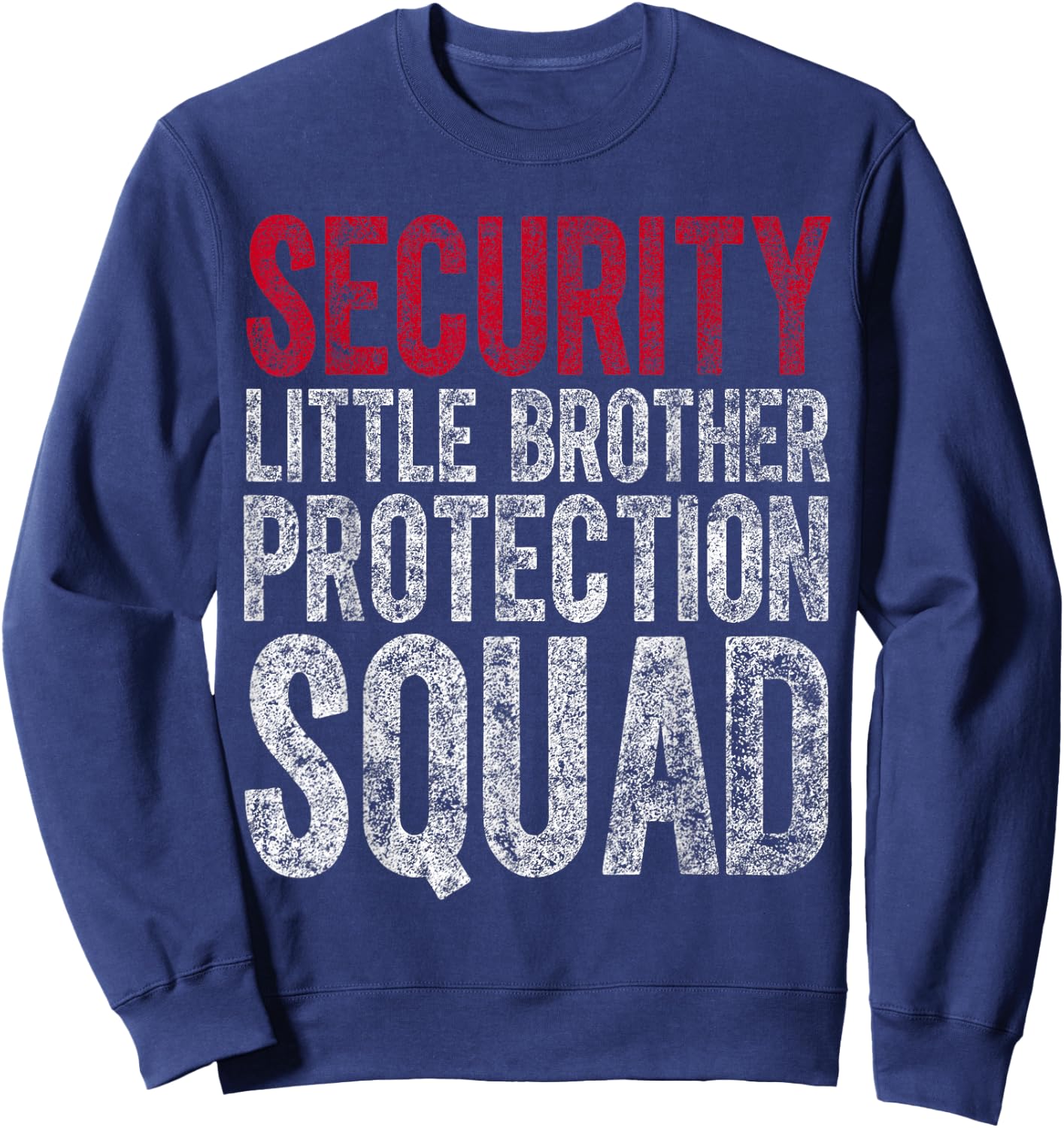 Big Brother Gift Security Little Brother Protection Squad Sweatshirt - Sweatshirt | Navy
