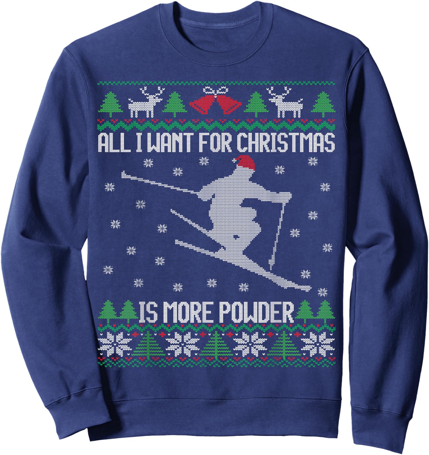All I want is More Powder Ski Lover Skiing Ugly Christmas Sweatshirt - Sweatshirt | Navy