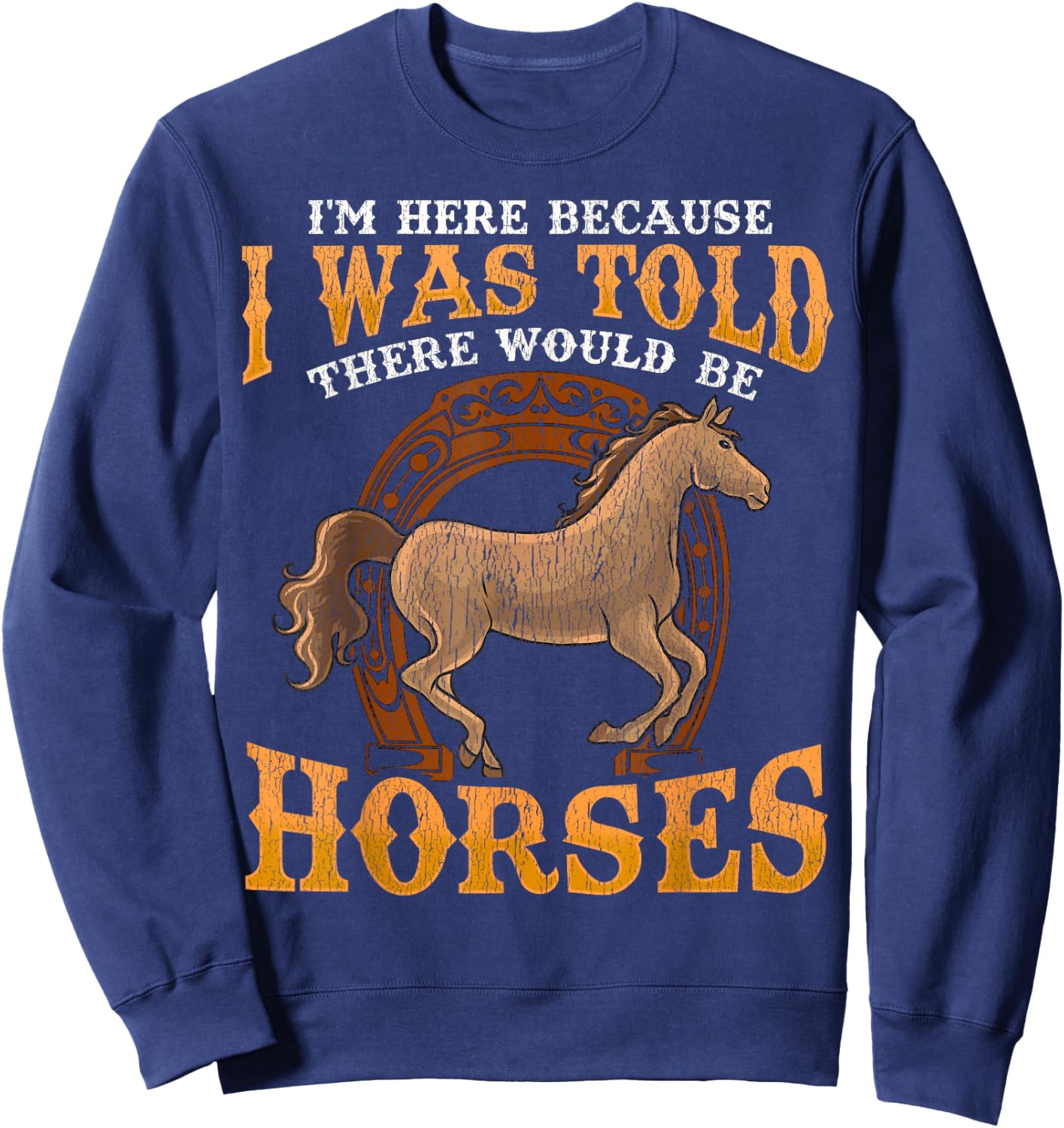 Horse I Was Told There Would Be Horses Funny Equestrian Sweatshirt - Sweatshirt | Navy