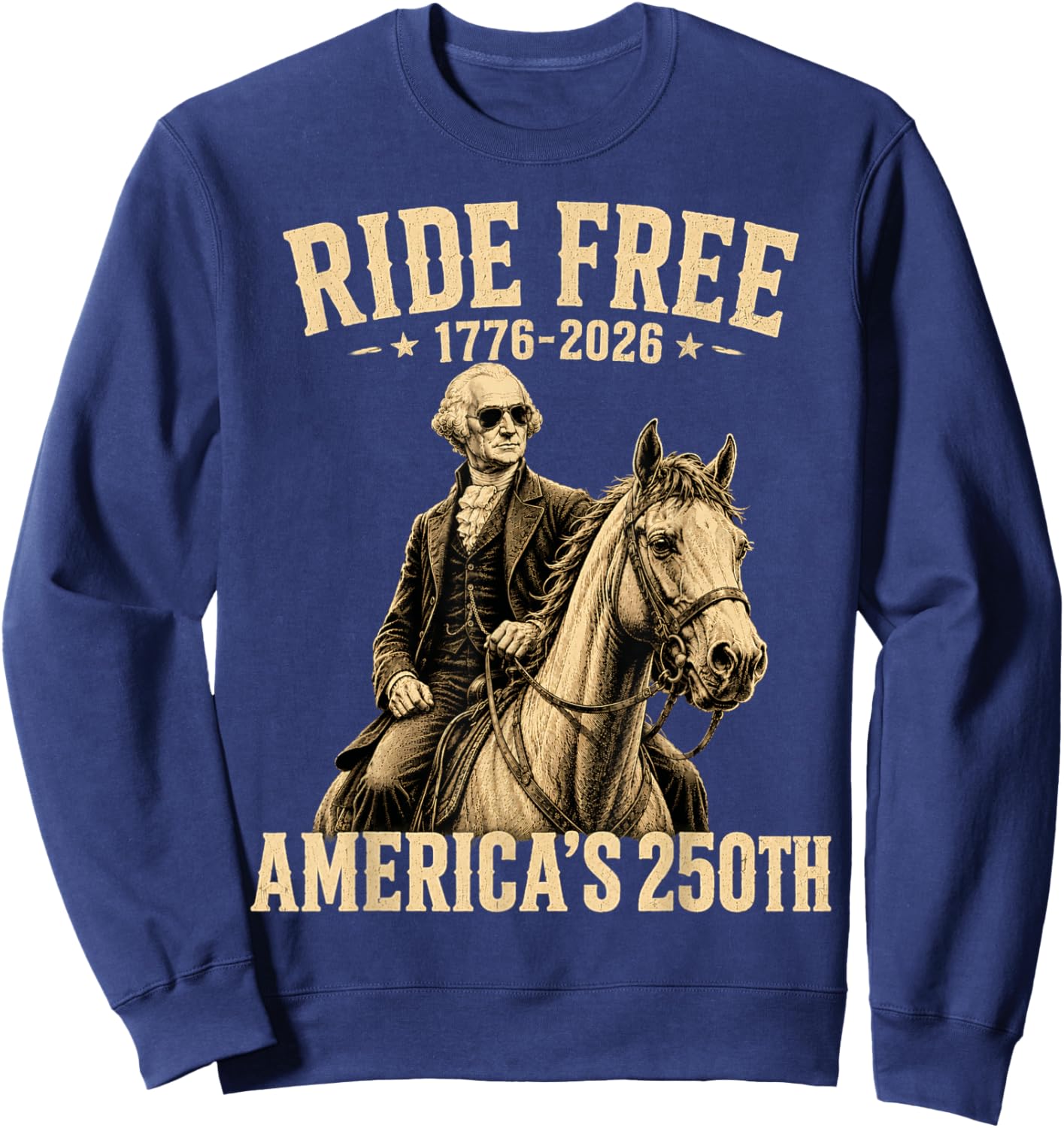 Ride Free 1776 2026 Horse 250th Anniversary USA 250 Years Sweatshirt - Sweatshirt | Navy