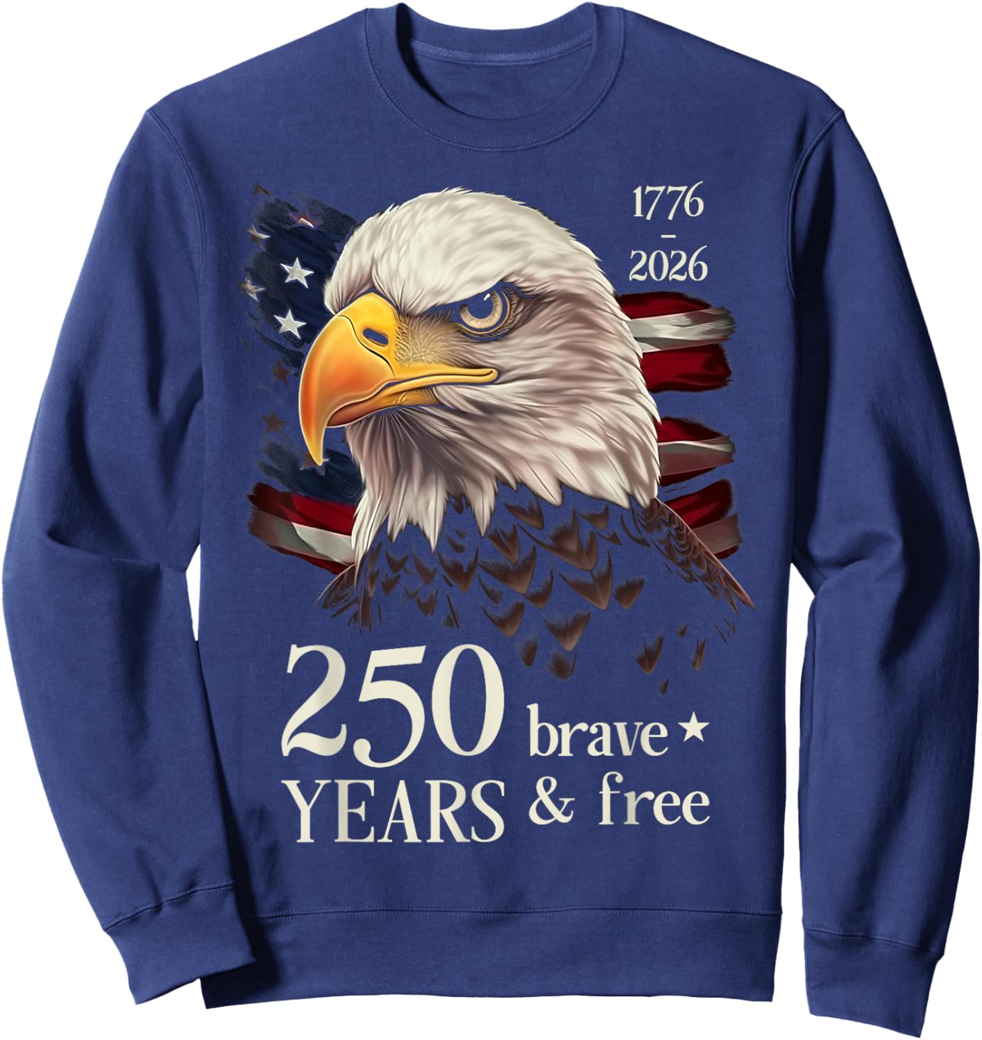 250 Years Brave & Free - USA Eagle 250th Anniversary America Sweatshirt - Sweatshirt | Navy