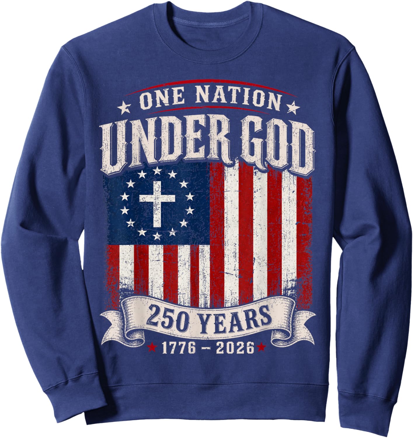 250 Years Faith and Freedom Christian USA Flag God Patriotic Sweatshirt - Sweatshirt | Navy