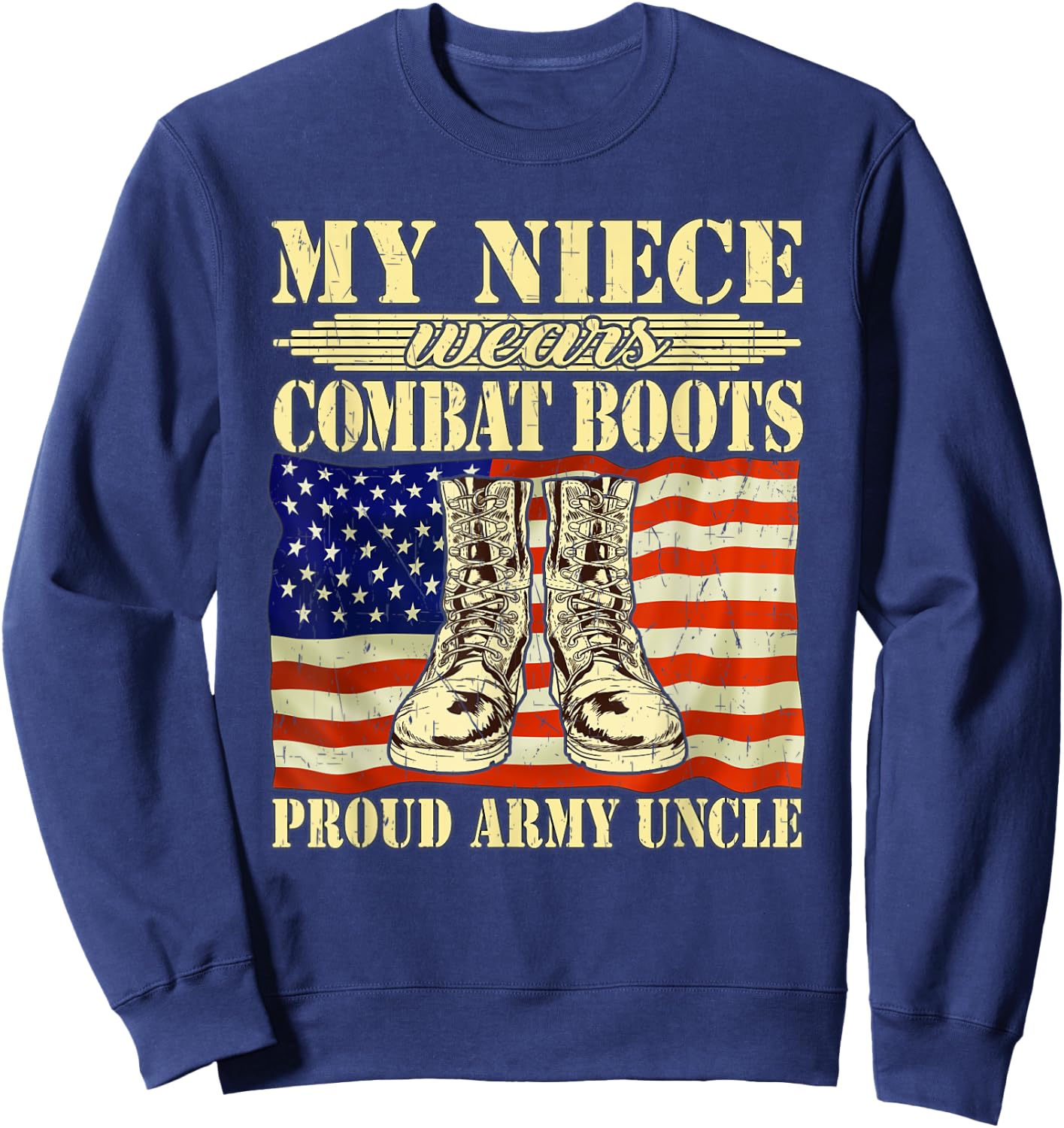 My Niece Wears Combat Boots Proud Army Uncle Military Family Sweatshirt - Sweatshirt | Navy