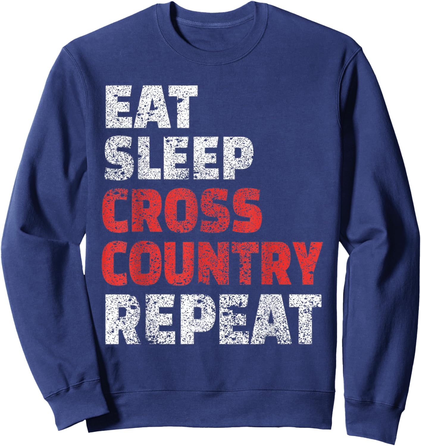 Eat Sleep Cross Country Repeat Shirt Cool Sports Gift Sweatshirt - Sweatshirt | Navy