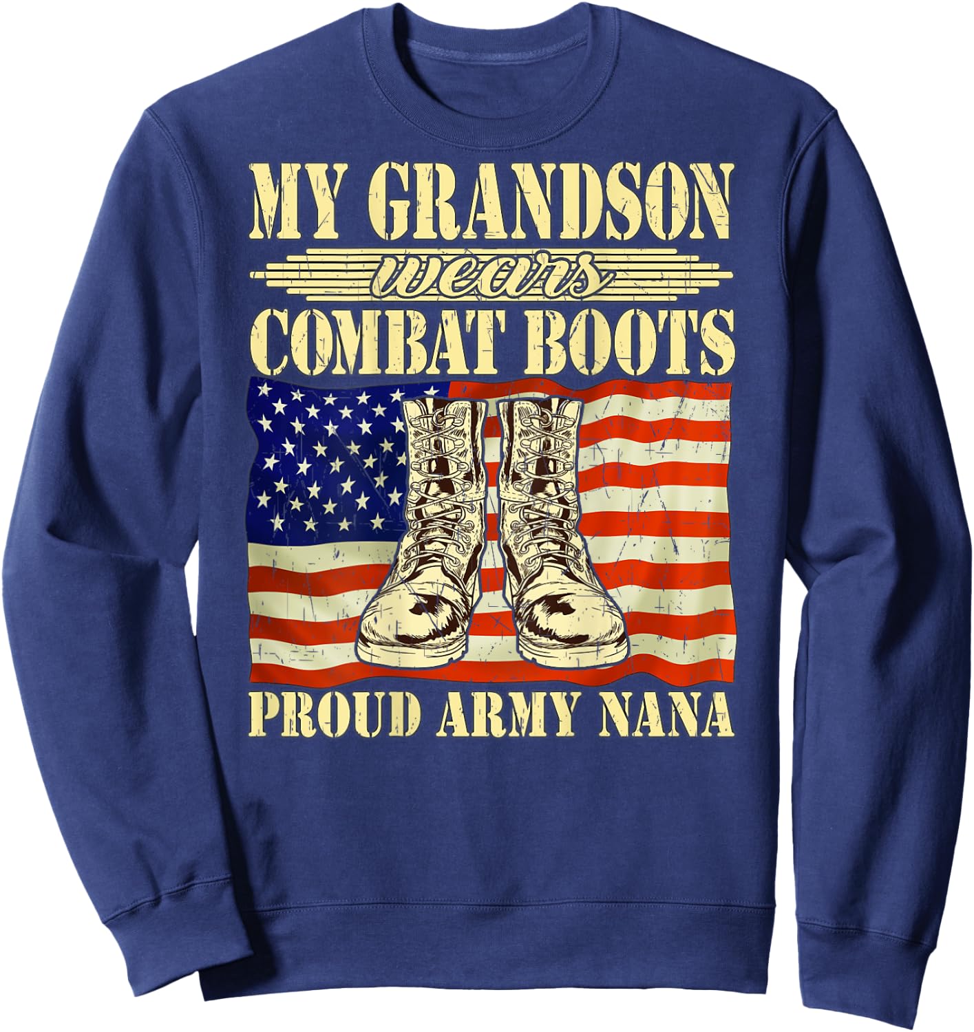 My Grandson Wears Combat Boots Military Proud Army Nana Gift Sweatshirt - Sweatshirt | Navy