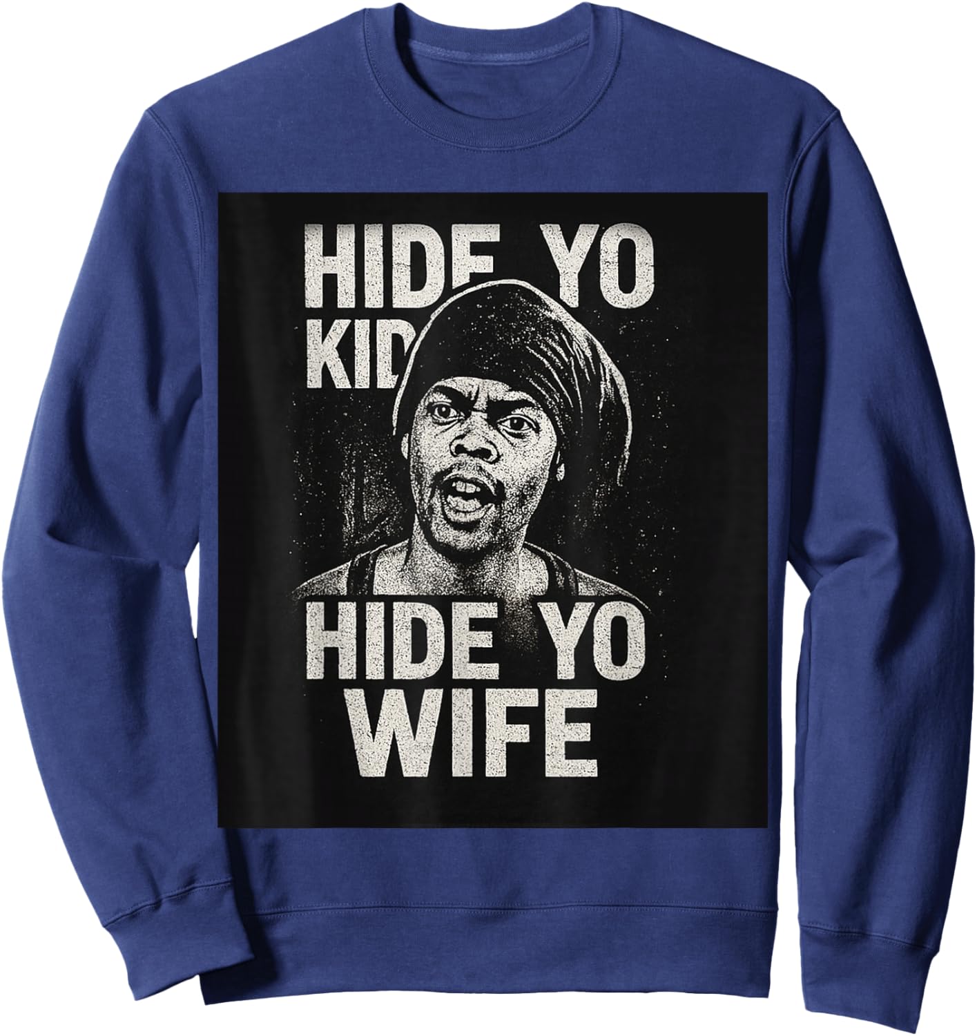 Hide Yo Kids Hide Yo Wife Sweatshirt - Sweatshirt | Navy