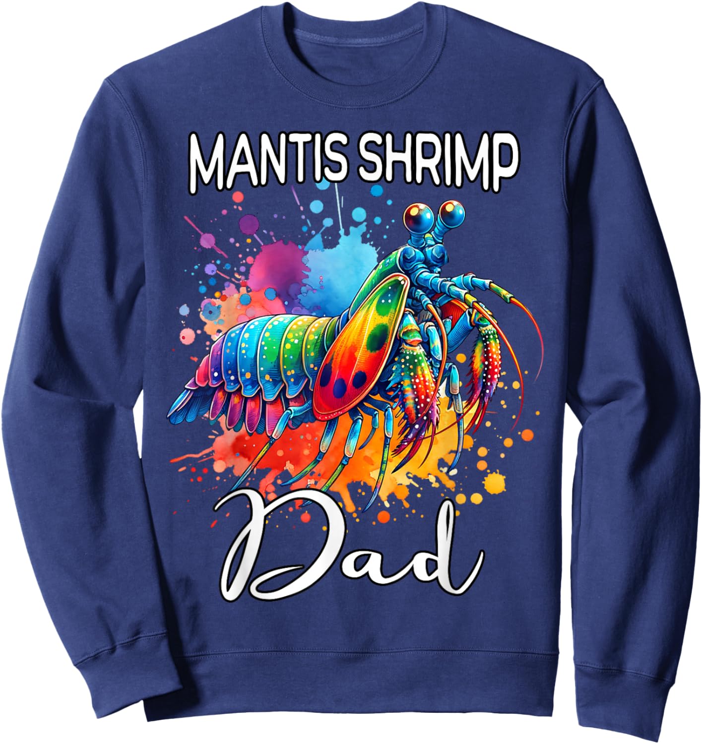 Mantis Shrimp Dad Mantis Shrimp Sweatshirt - Sweatshirt | Navy