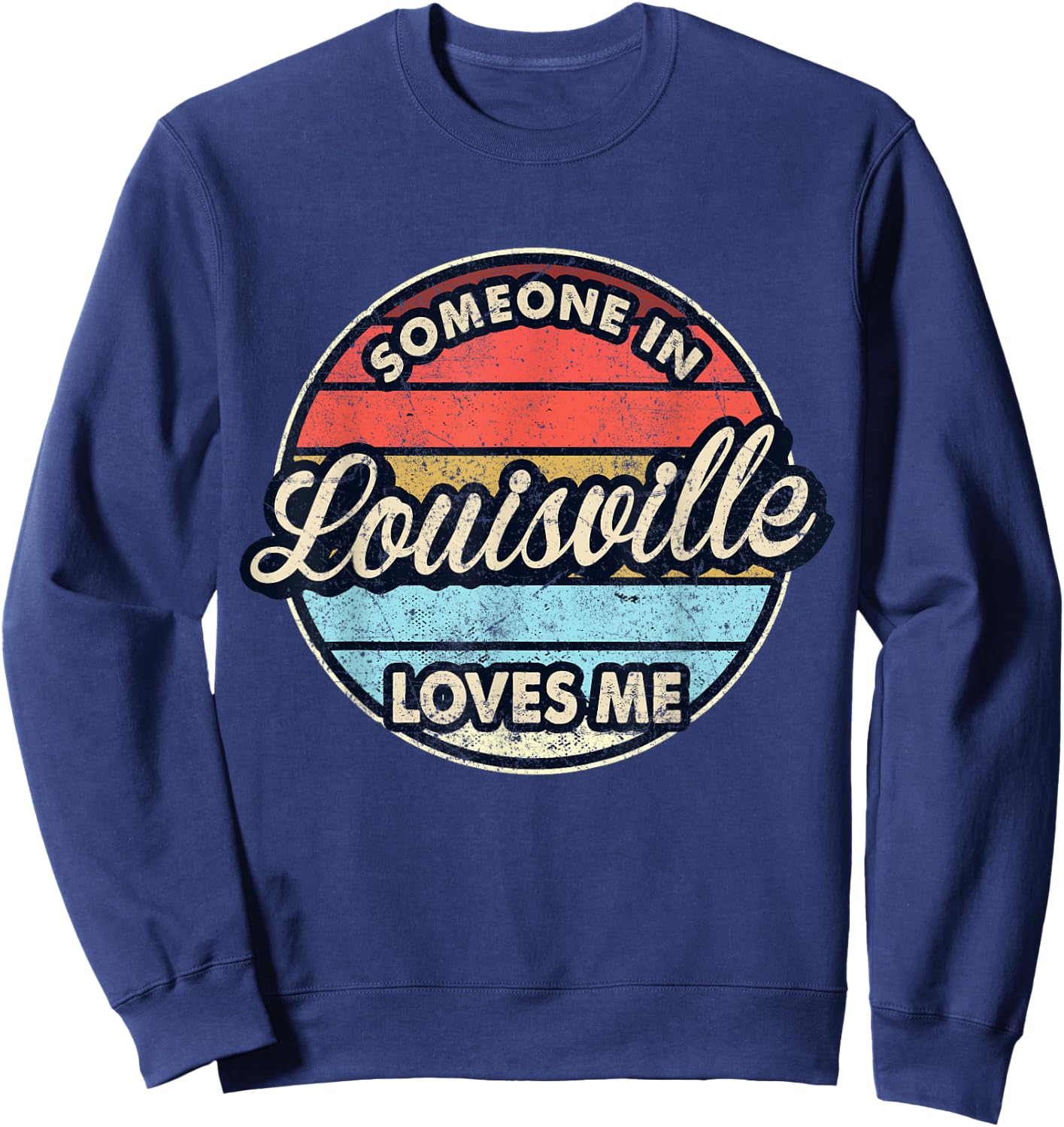 Someone In Louisville Loves Me City US USA Sweatshirt - Sweatshirt | Navy