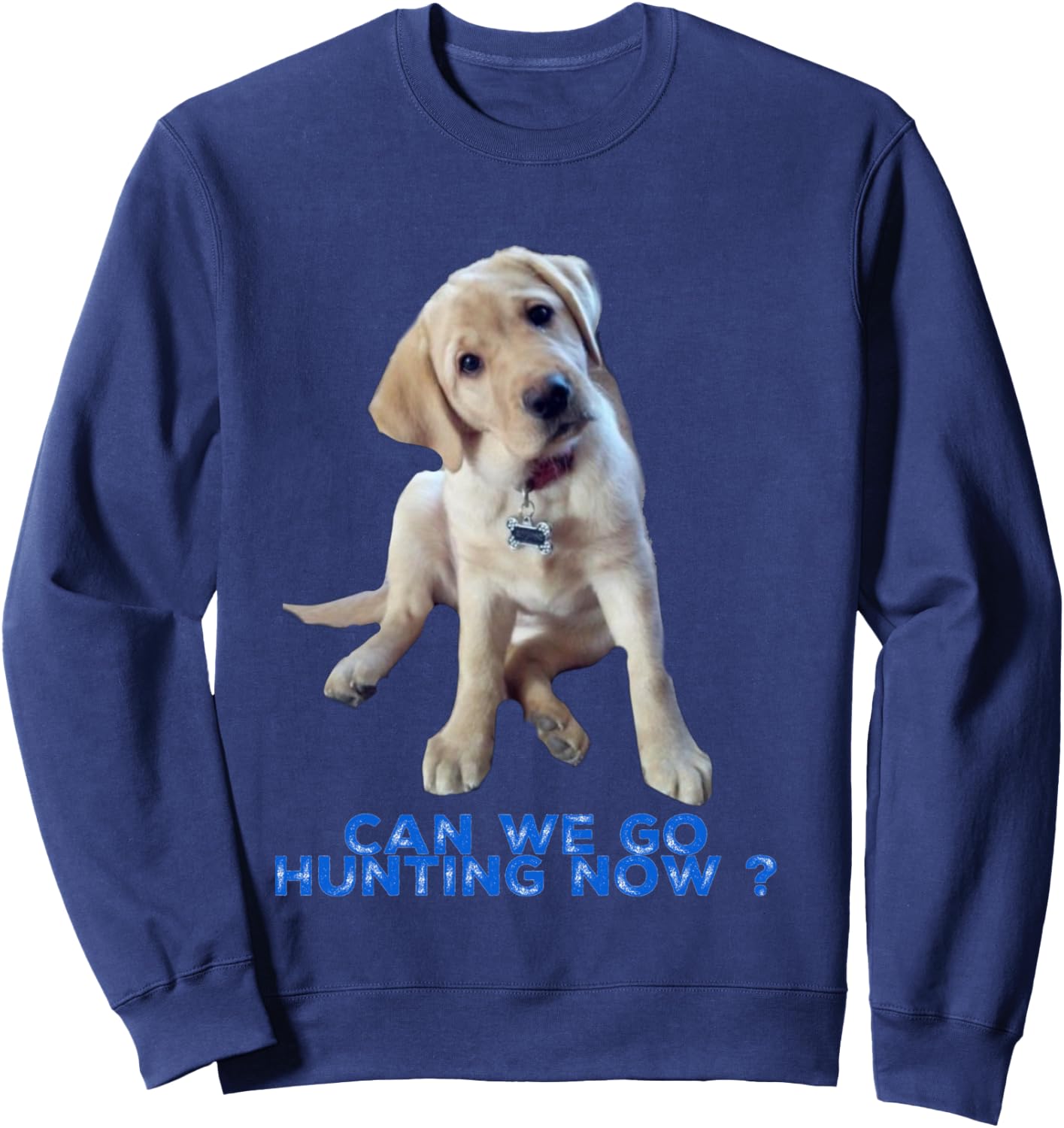 Yellow Lab can we go Hunting now Shirt Sweatshirt - Sweatshirt | Navy